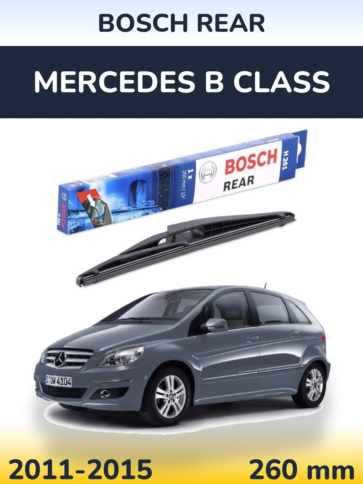 Rear wiper blade BOSCH Rear 260 мм for Mercedes B Class 2011-2015