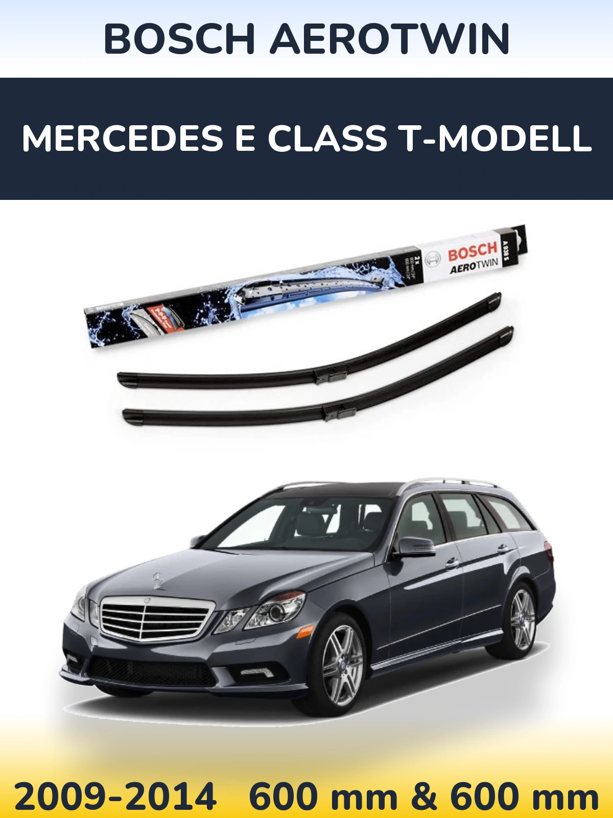 Front wiper blade set BOSCH AeroTwin 600 & 600 mm for Mercedes E Class T-Modell 2009-2014