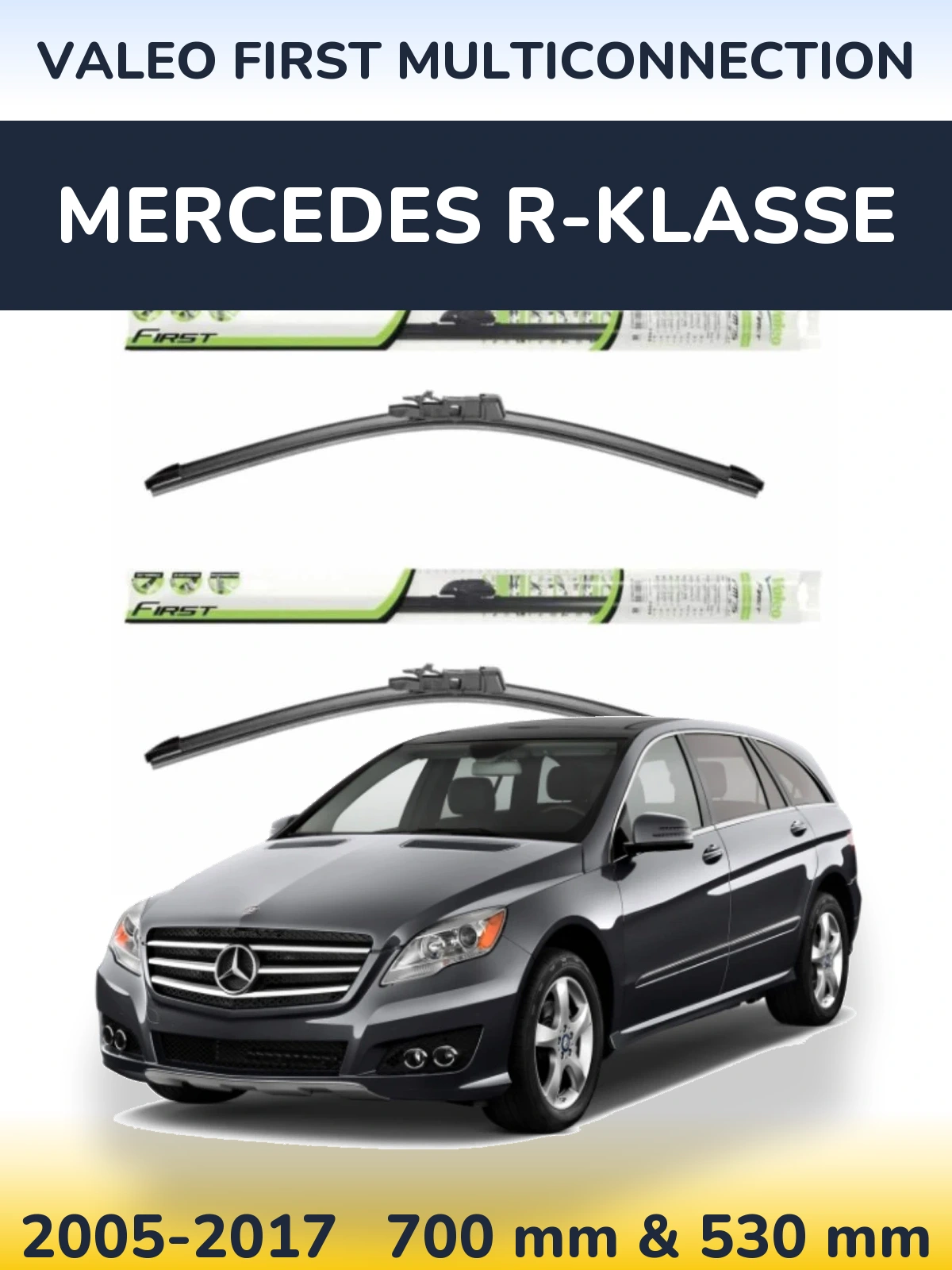 Комплект передніх щіток Valeo First MultiConnection 700 & 530 мм для Mercedes R-Klasse 2005-2017