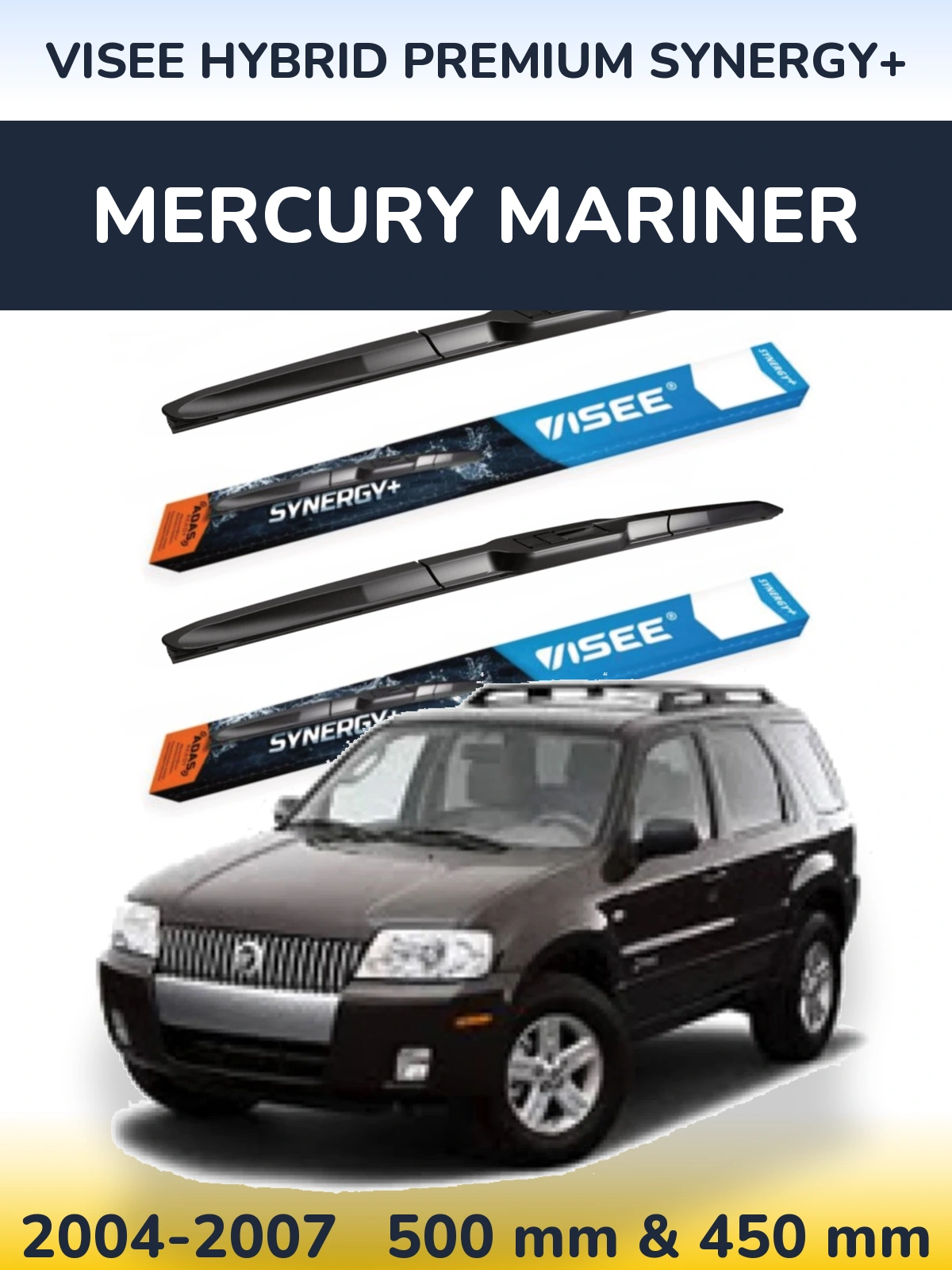 Komplet przednich wycieraczek VISEE HYBRID PREMIUM SYNERGY+ 500 & 450 mm do Mercury Mariner 2004-2007