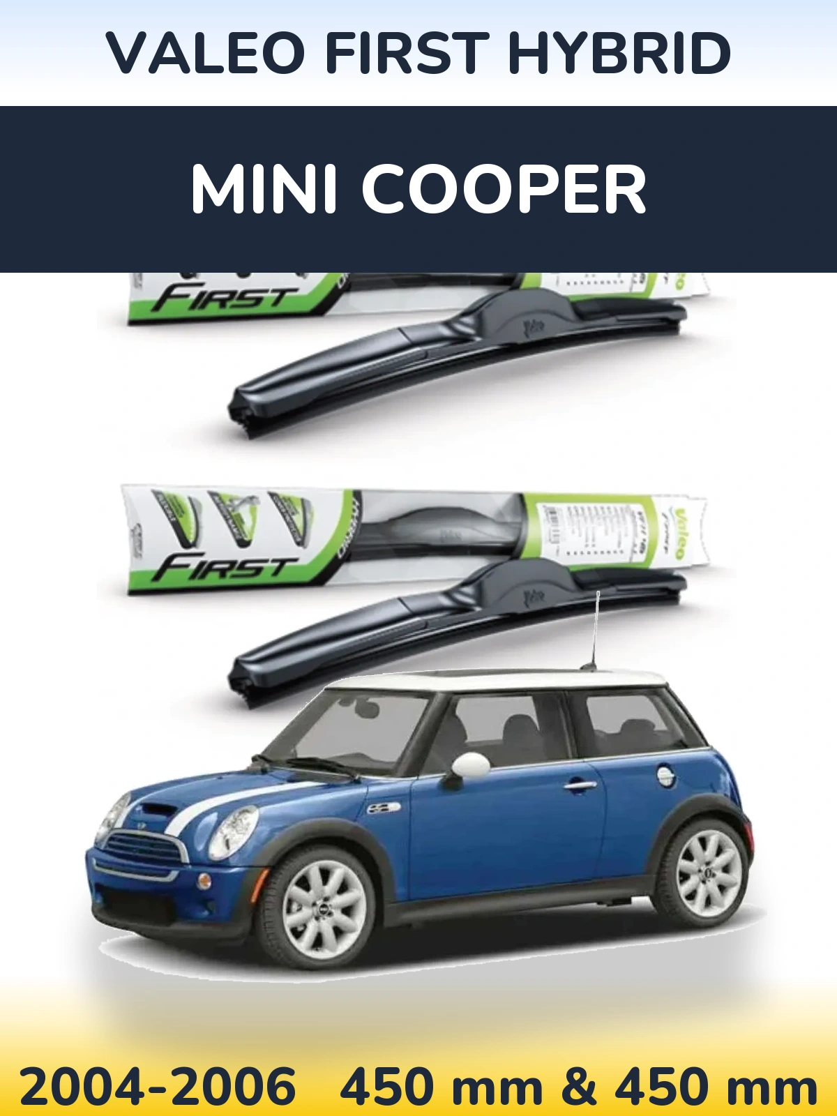 Комплект передніх щіток Valeo First Hybrid 450 & 450 мм для MINI Cooper 2004-2006