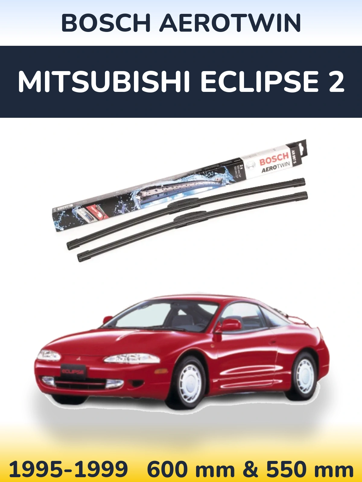 Front wiper blade set BOSCH AeroTwin 600 & 550 мм for Mitsubishi Eclipse 2 1995-1999