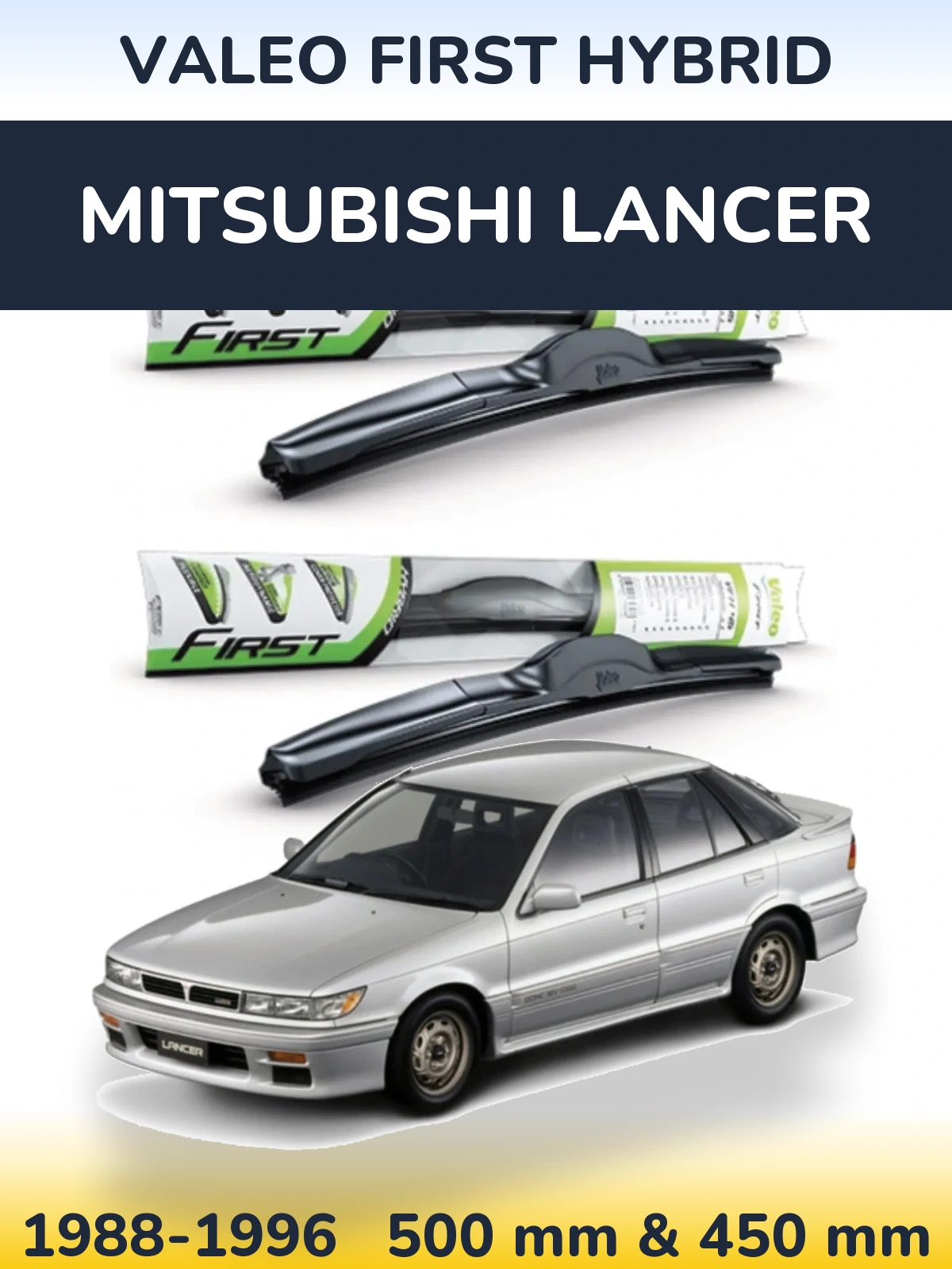 Комплект передніх щіток Valeo First Hybrid 500 & 450 мм для Mitsubishi Lancer 1988-1996