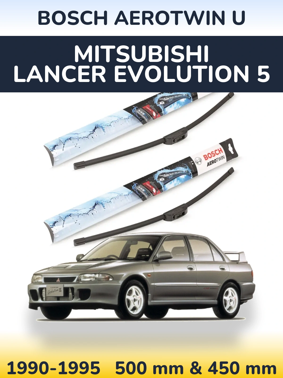 Front wiper blade set BOSCH AeroTwin U 500 & 450 mm for Mitsubishi Lancer Evolution 5 1990-1995