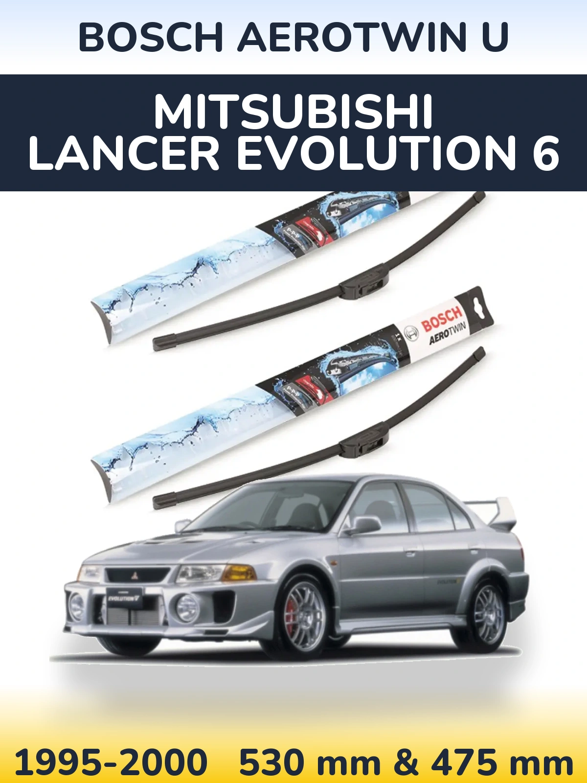Front wiper blade set BOSCH AeroTwin U 530 & 475 мм for Mitsubishi Lancer Evolution 6 1995-2000
