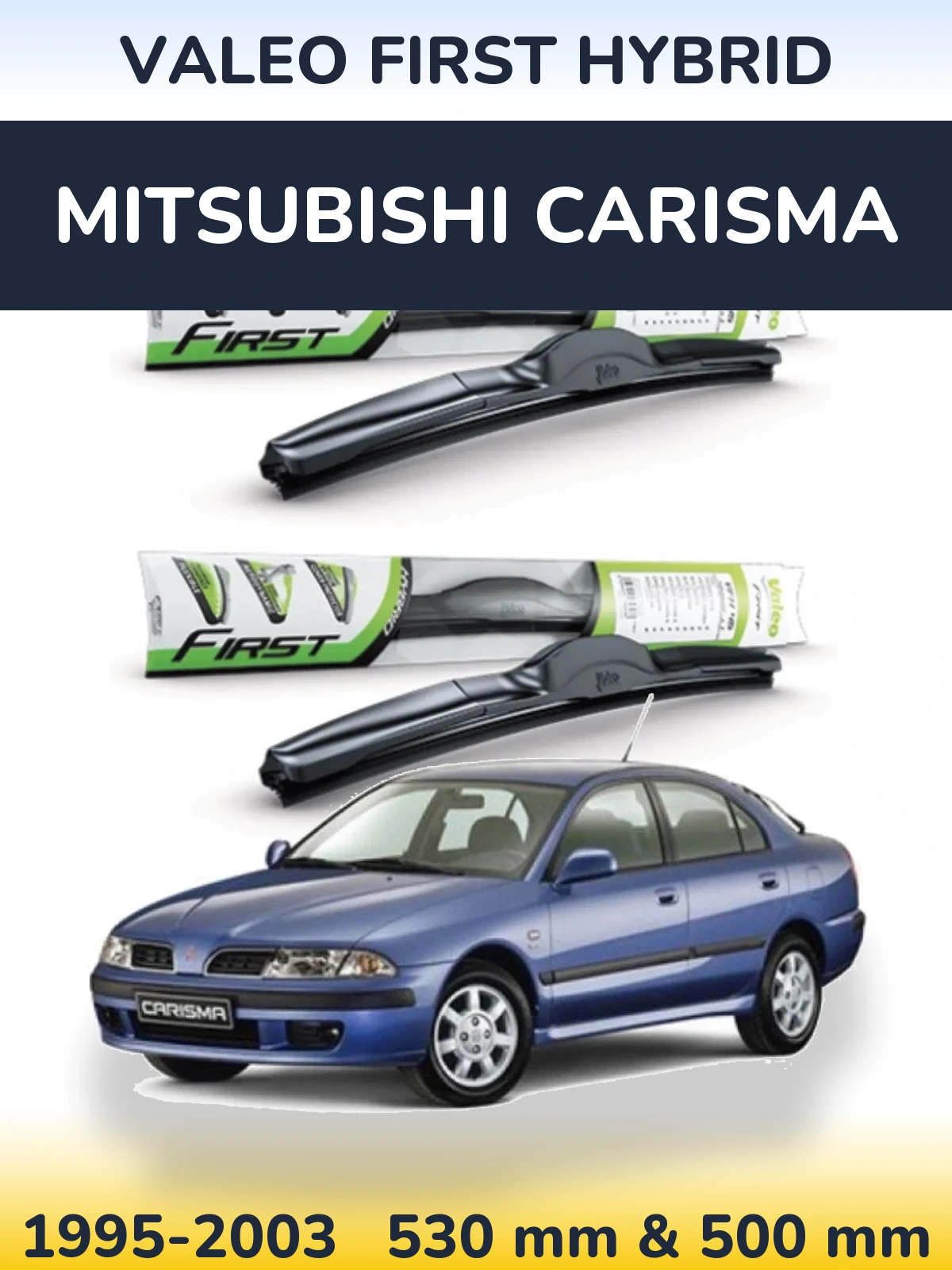 Комплект передніх щіток Valeo First Hybrid 530 & 500 мм для Mitsubishi Carisma 1995-2003