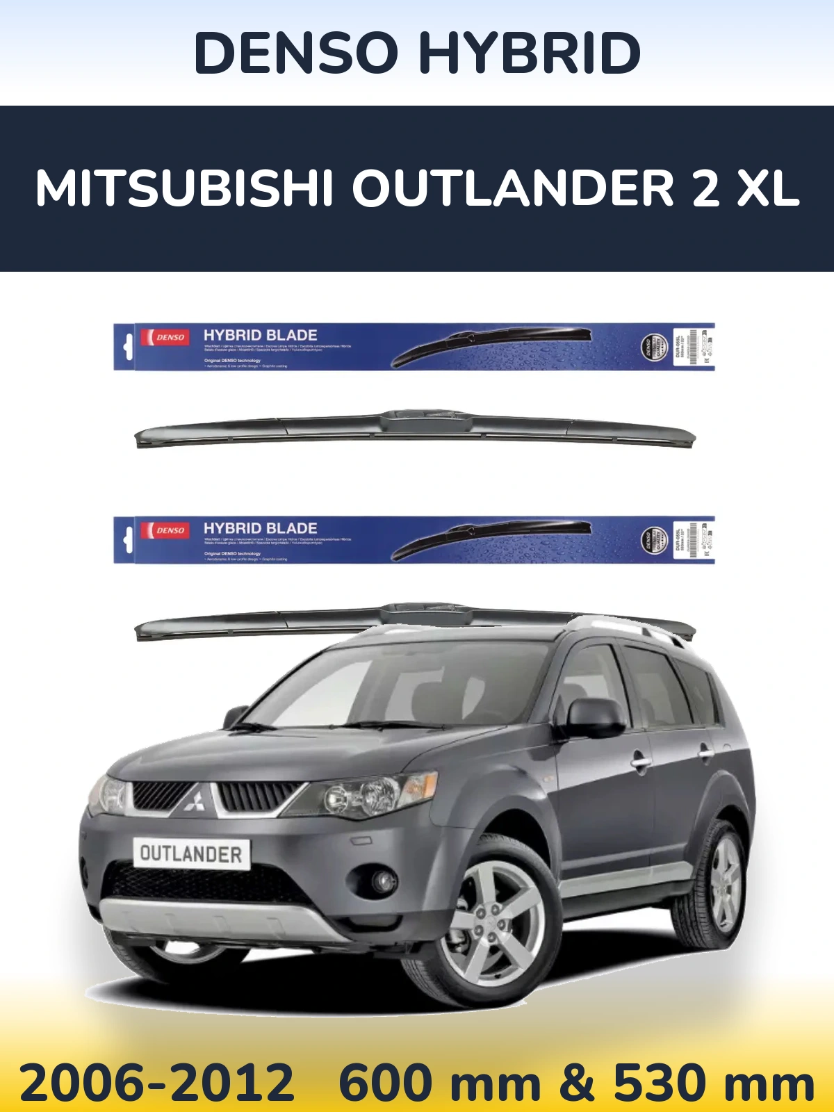 Front wiper blade set Denso Hybrid 600 & 530 мм for Mitsubishi Outlander 2 XL 2006-2012