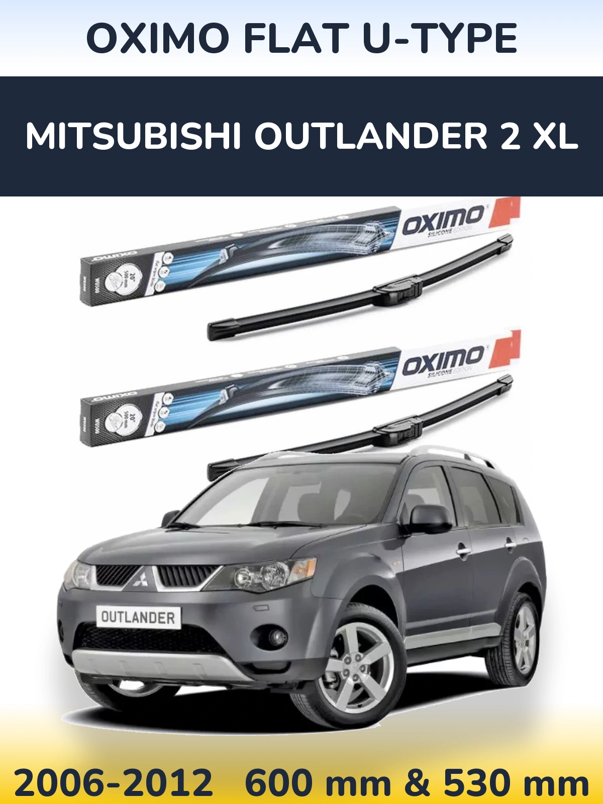 Front wiper blade set Oximo Flat U-type 600 & 530 мм for Mitsubishi Outlander 2 XL 2006-2012