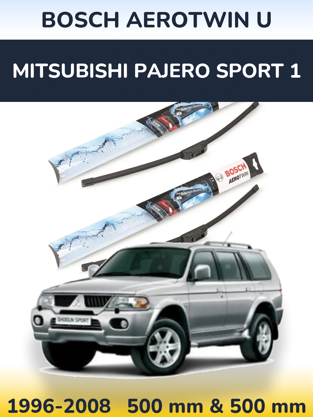 Front wiper blade set BOSCH AeroTwin U 500 & 500 мм for Mitsubishi Pajero Sport 1 1996-2008