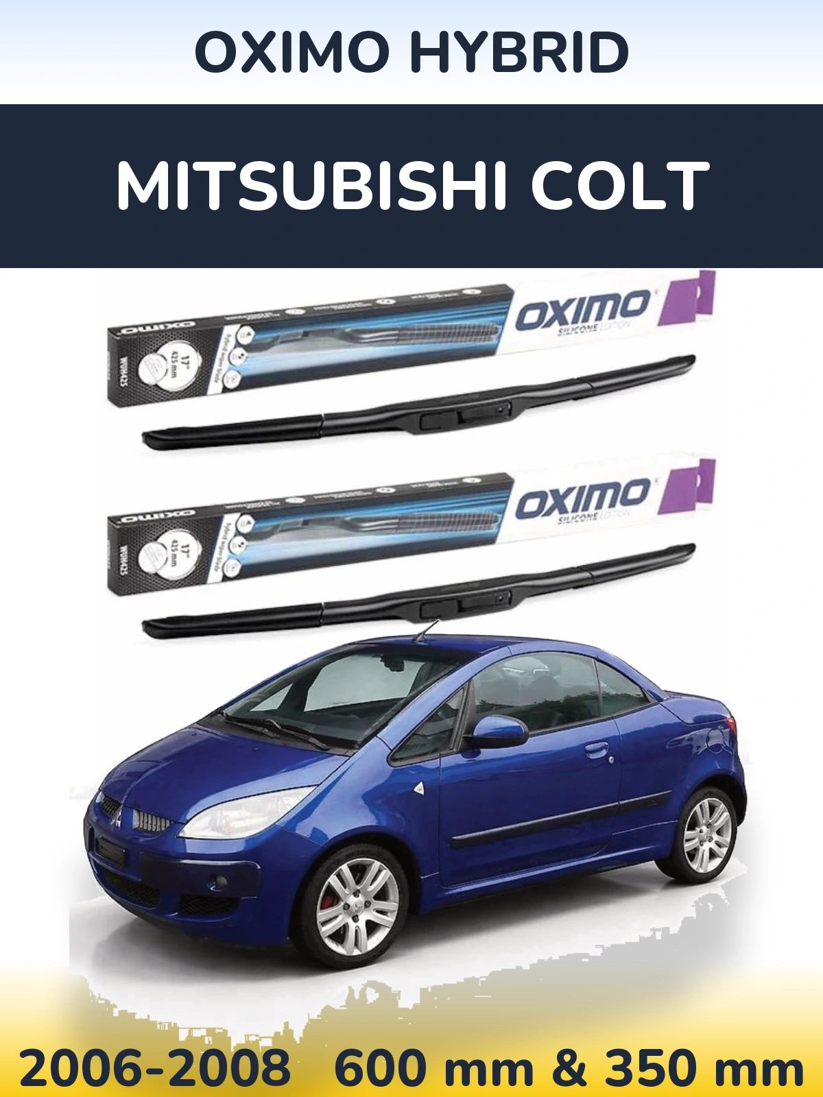 Front wiper blade set Oximo Hybrid 600 & 350 мм for Mitsubishi Colt 2006-2008