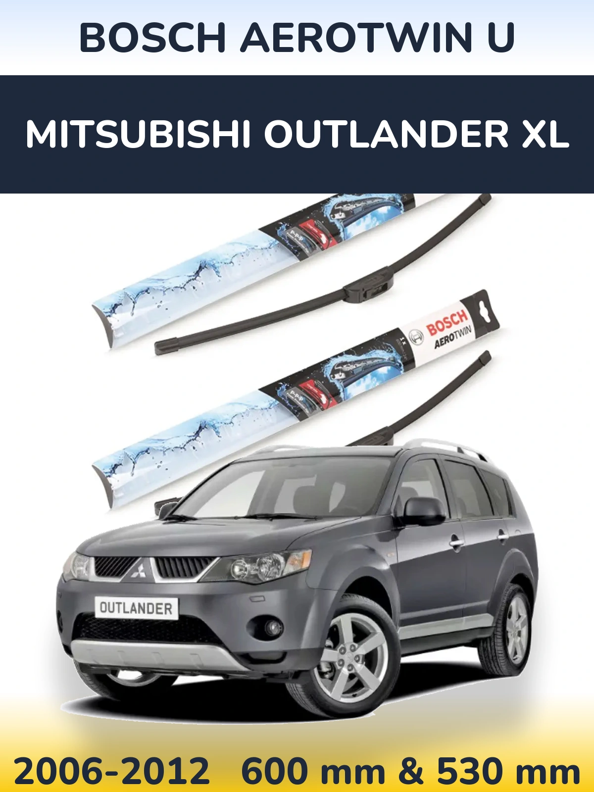 Front wiper blade set BOSCH AeroTwin U 600 & 530 мм for Mitsubishi Outlander XL 2006-2012