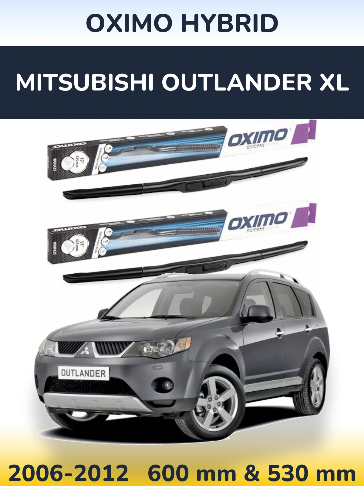 Front wiper blade set Oximo Hybrid 600 & 530 мм for Mitsubishi Outlander XL 2006-2012