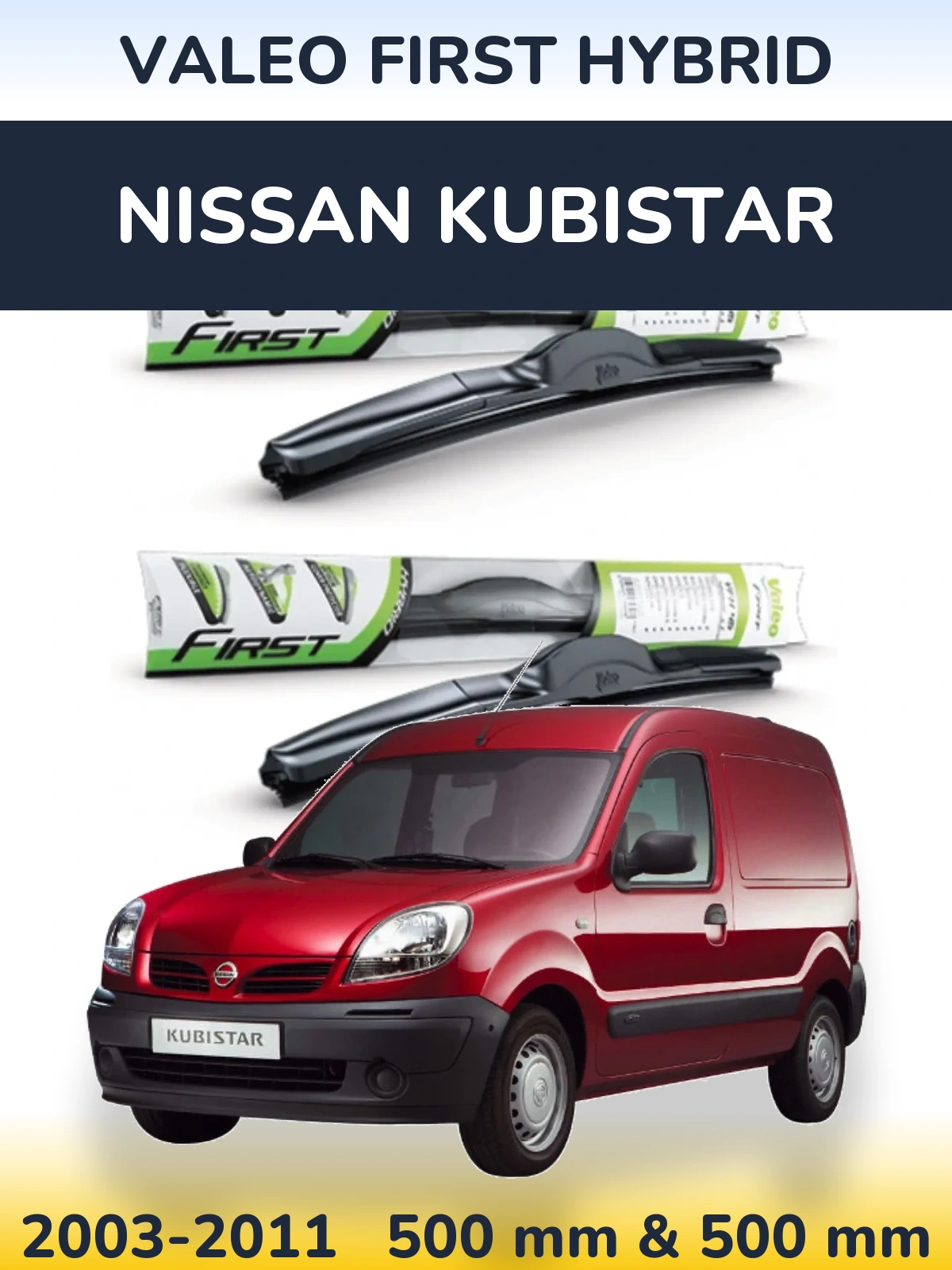 Комплект передніх щіток Valeo First Hybrid 500 & 500 мм для Nissan Kubistar 2003-2011