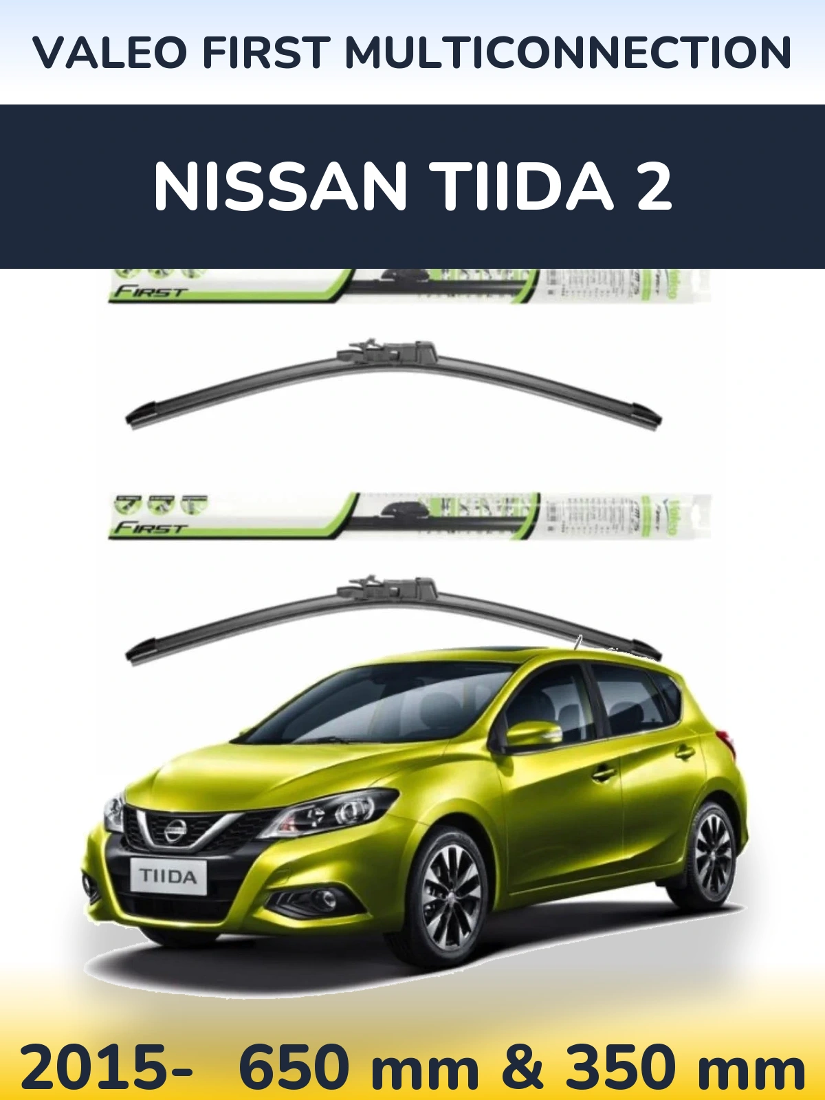 Front wiper blade set Valeo First MultiConnection 650 & 350 мм for Nissan Tiida 2 2015-2026