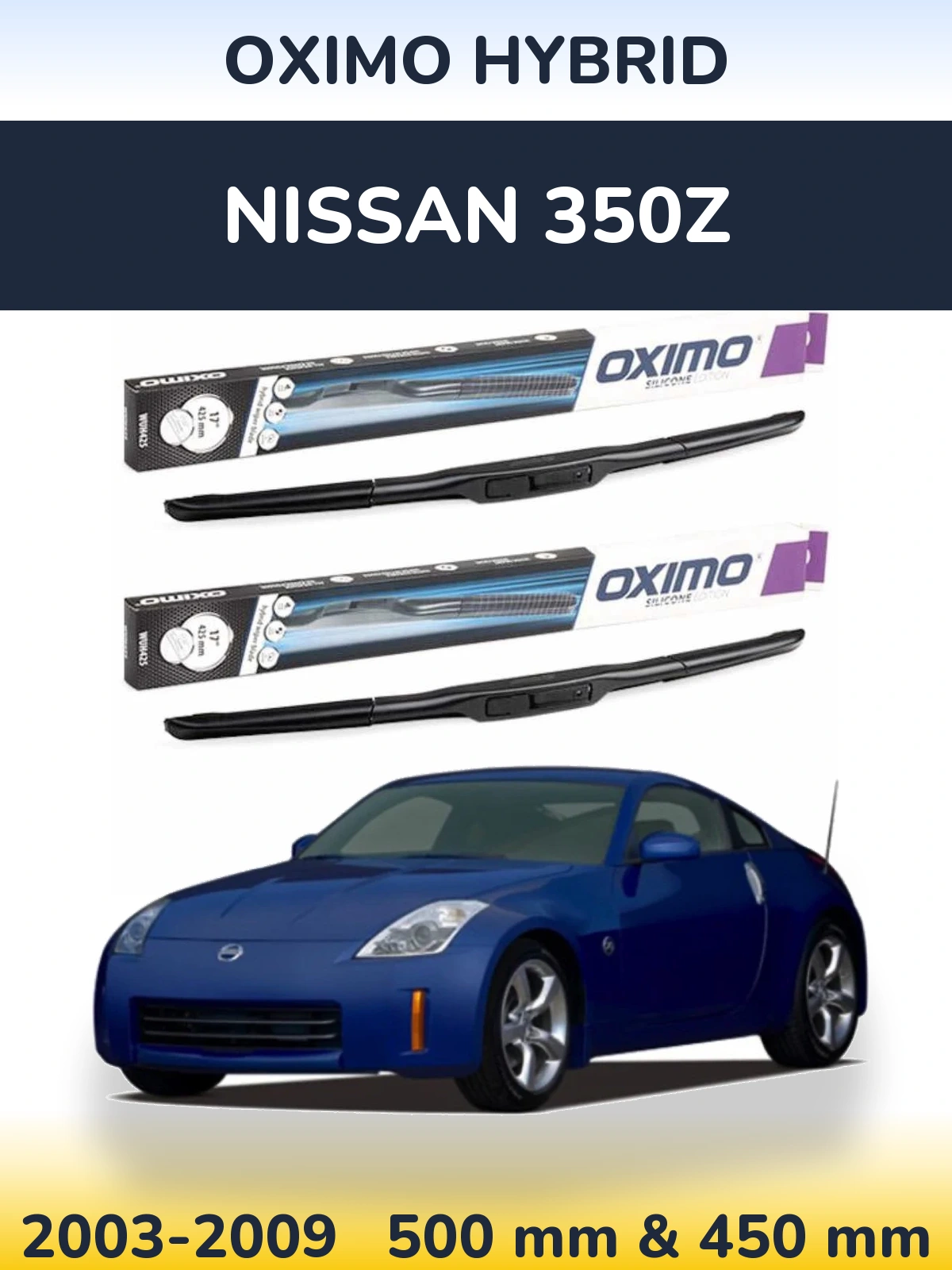Front wiper blade set Oximo Hybrid 500 & 450 mm for Nissan 350Z 2003-2009