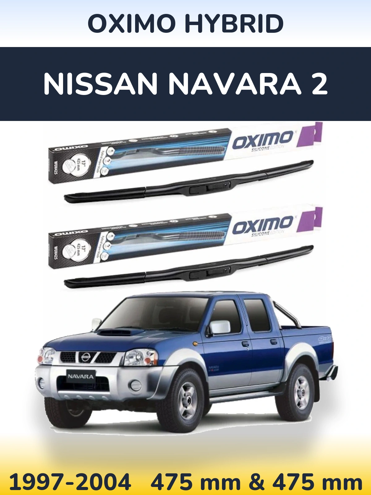 Front wiper blade set Oximo Hybrid 475 & 475 mm for Nissan Navara 2 1997-2004