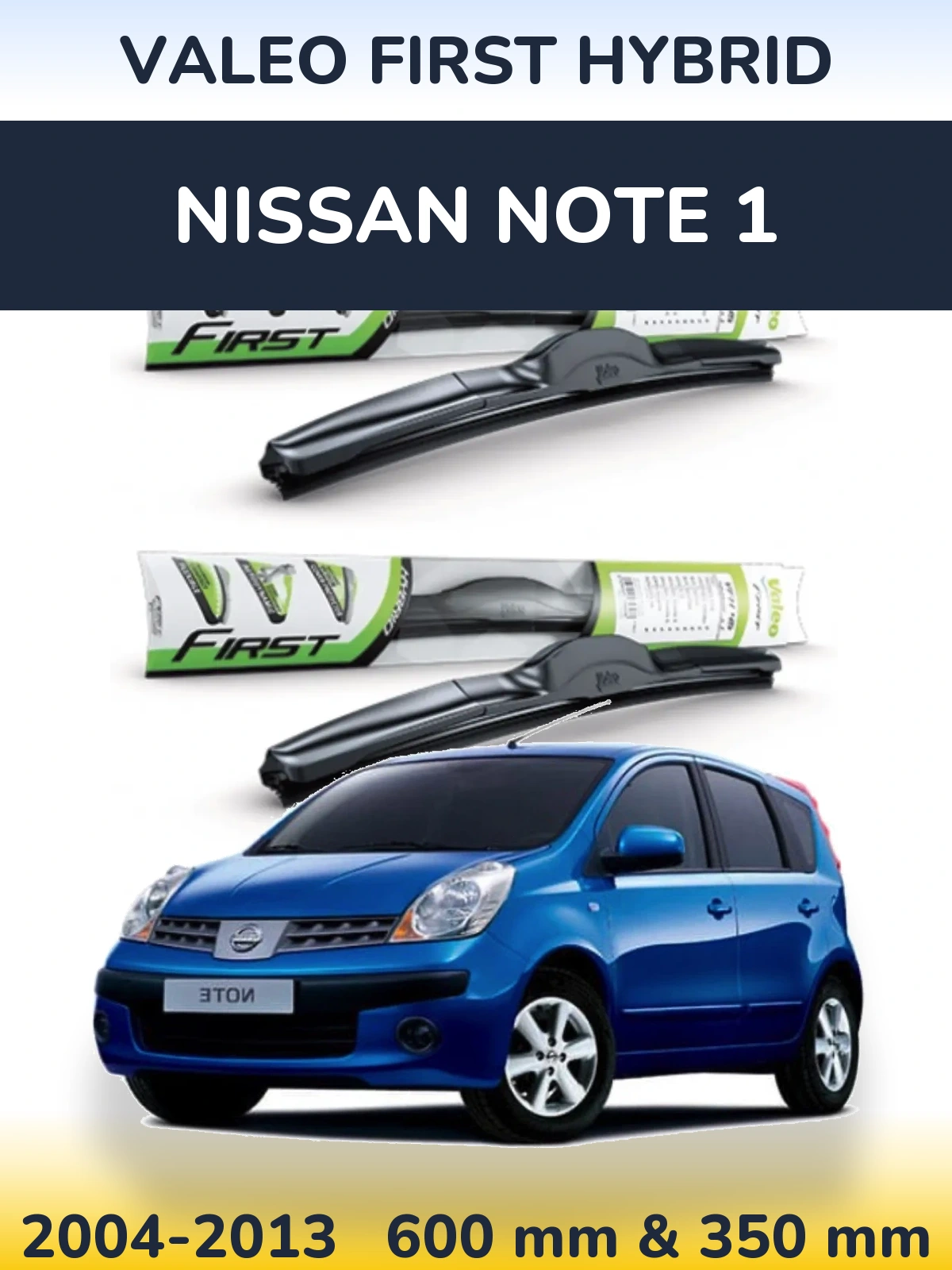 Front wiper blade set Valeo First Hybrid 600 & 350 мм for Nissan Note 1 2004-2013