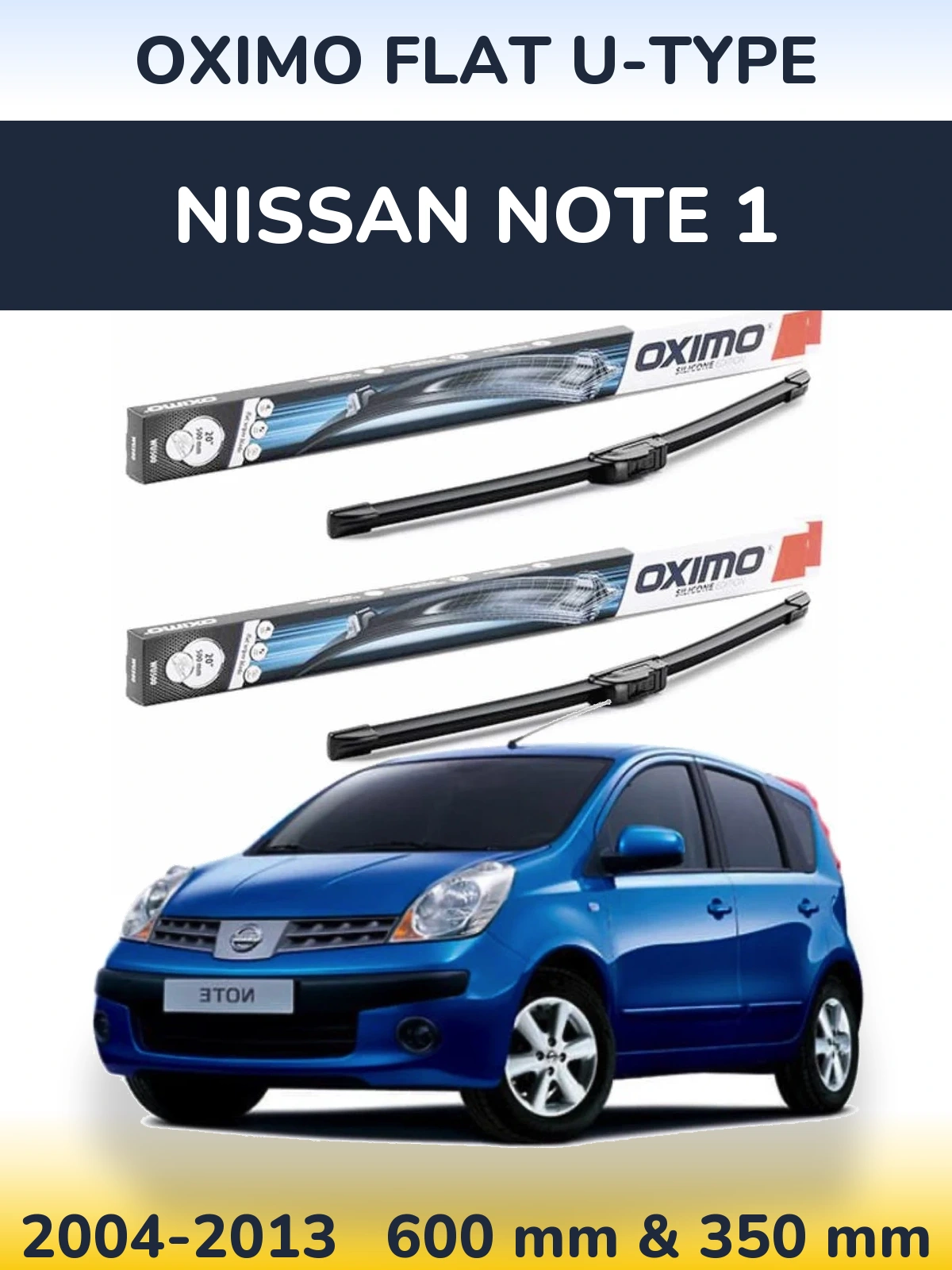 Komplet przednich wycieraczek Oximo Flat U-type 600 & 350 mm do Nissan Note 1 2004-2013