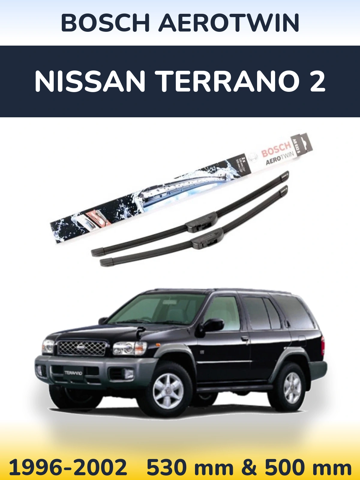 Front wiper blade set BOSCH AeroTwin 530 & 500 мм for Nissan Terrano 2 1996-2002
