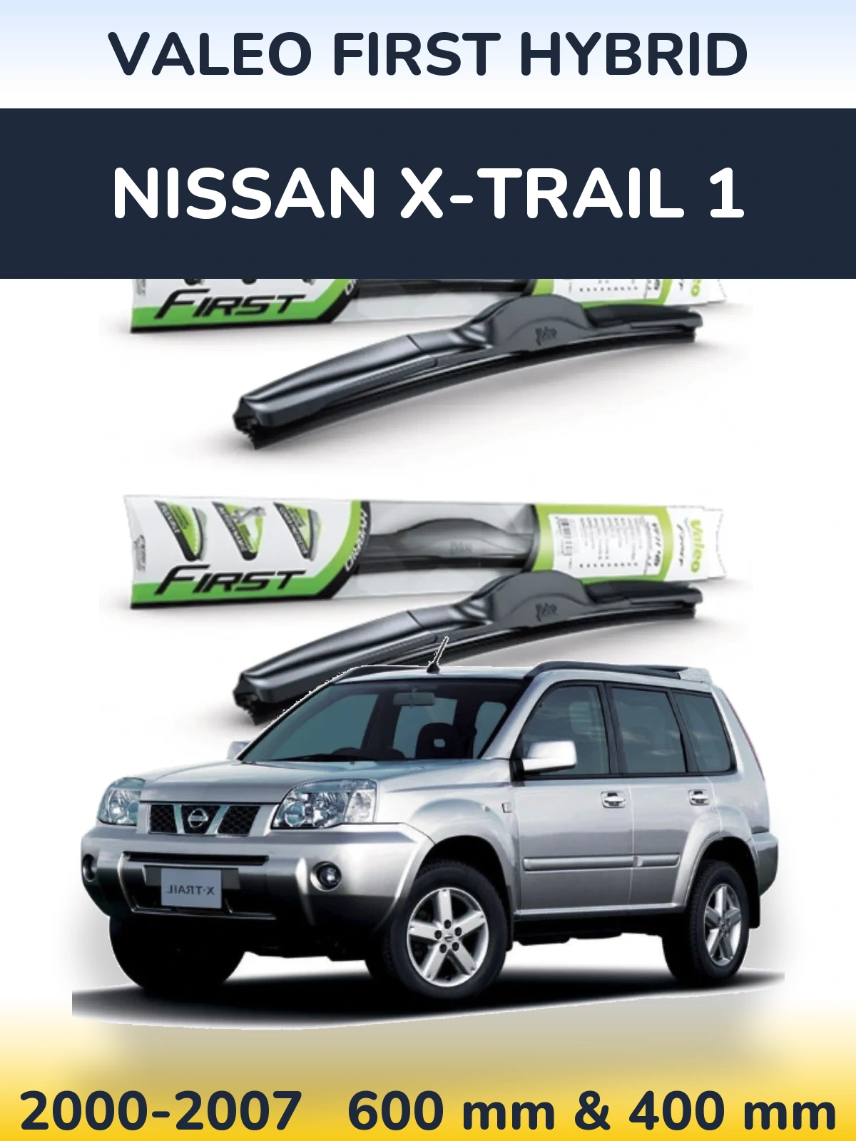 Komplet przednich wycieraczek Valeo First Hybrid 600 & 400 mm do Nissan X-Trail 1 2000-2007