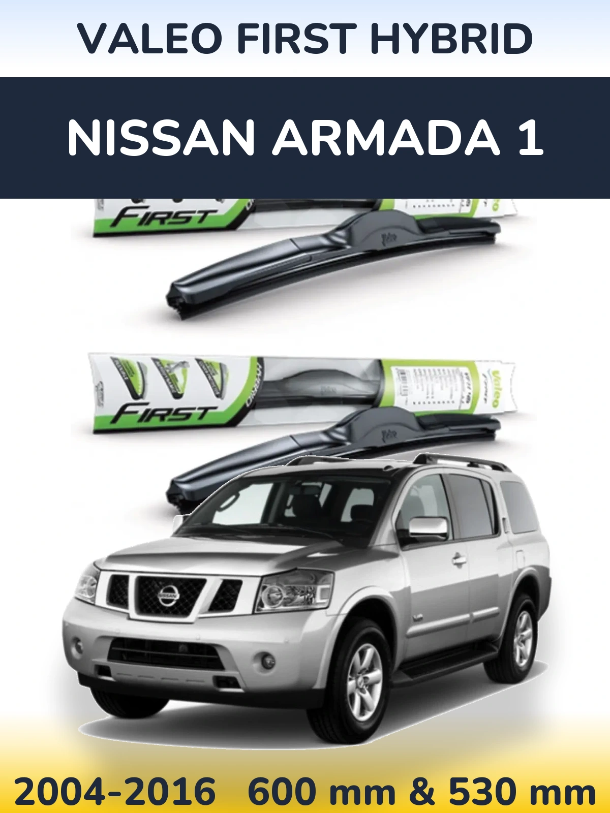 Комплект передніх щіток Valeo First Hybrid 600 & 530 мм для Nissan Armada 1 2004-2016