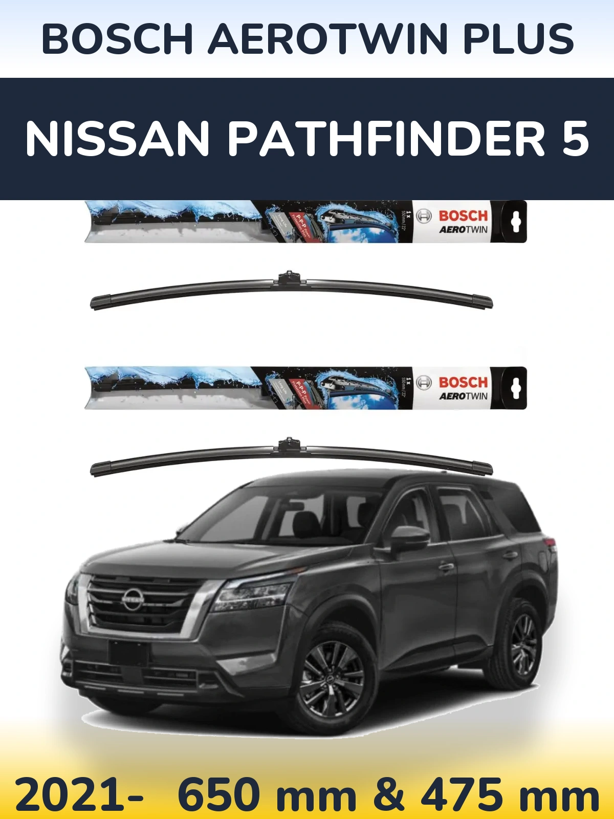 Front wiper blade set BOSCH AeroTwin Plus 650 & 475 мм for Nissan Pathfinder 5 2021-2026