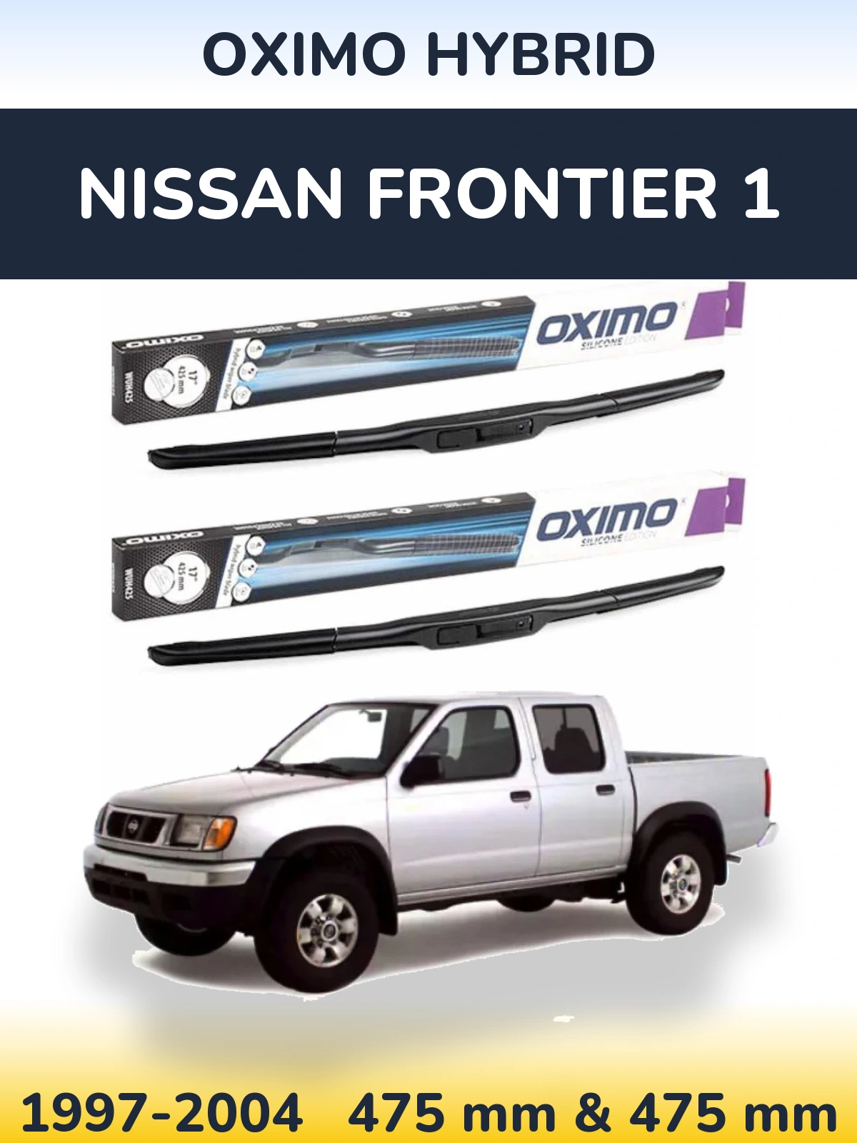 Front wiper blade set Oximo Hybrid 475 & 475 mm for Nissan Frontier 1 1997-2004