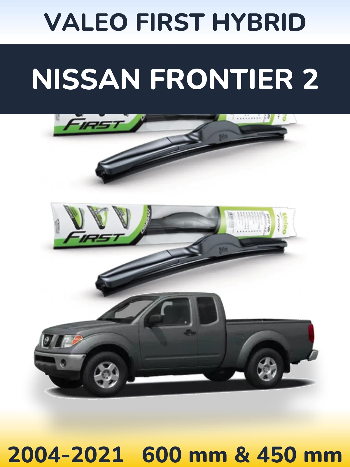 Комплект передніх щіток Valeo First Hybrid 600 & 450 мм для Nissan Frontier 2 2004-2021