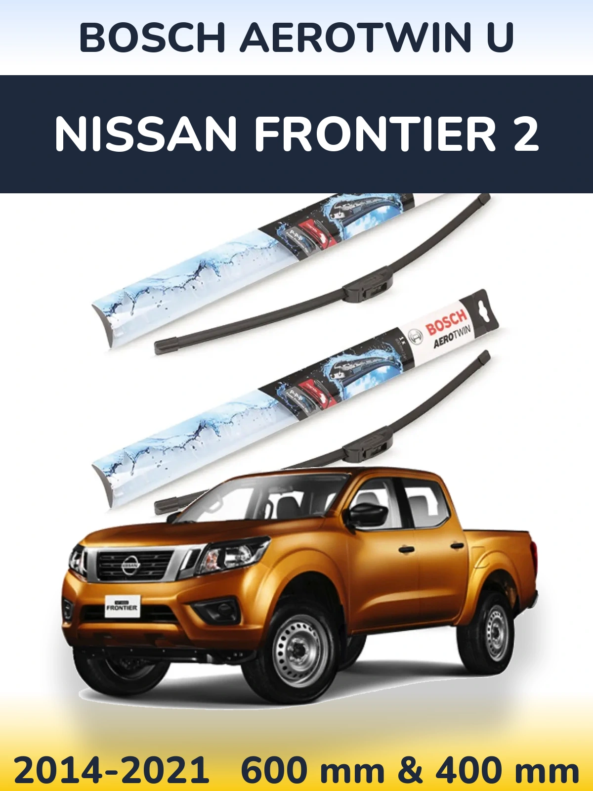 Front wiper blade set BOSCH AeroTwin U 600 & 400 mm for Nissan Frontier 2 2014-2021