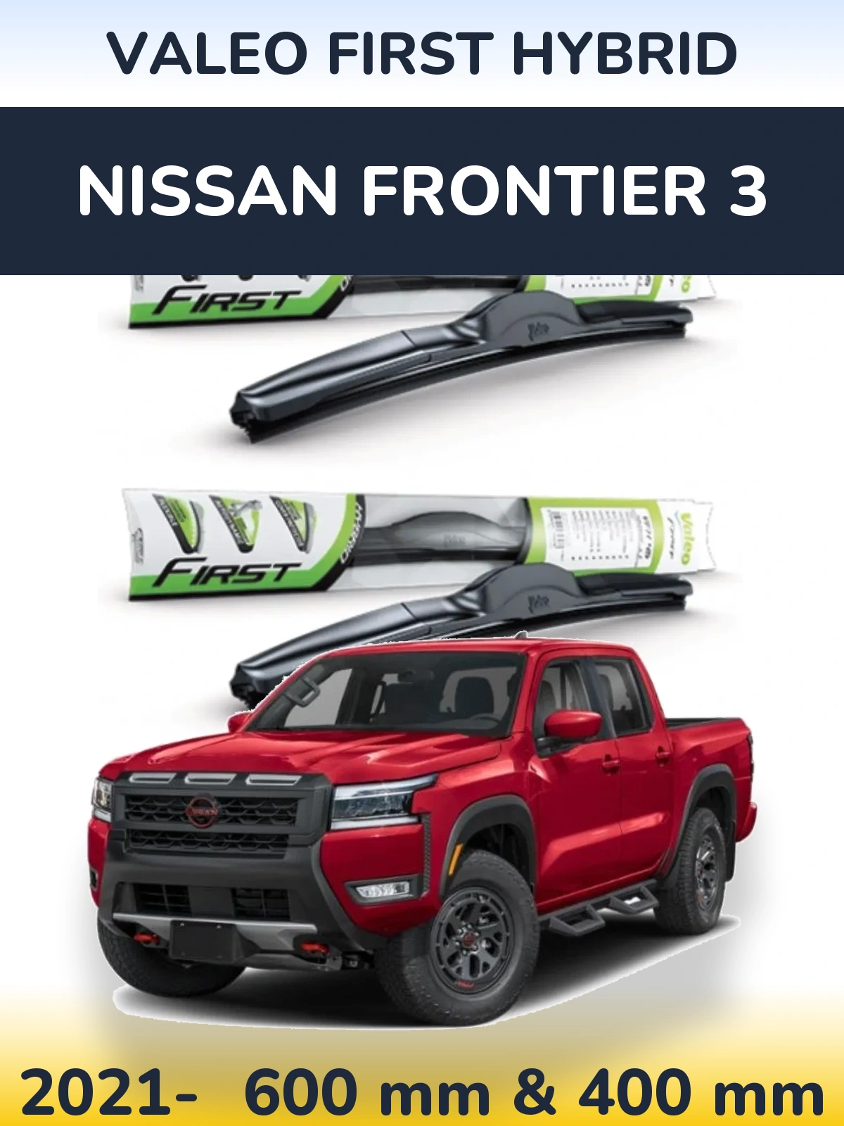 Комплект передніх щіток Valeo First Hybrid 600 & 400 мм для Nissan Frontier 3 2021-2026