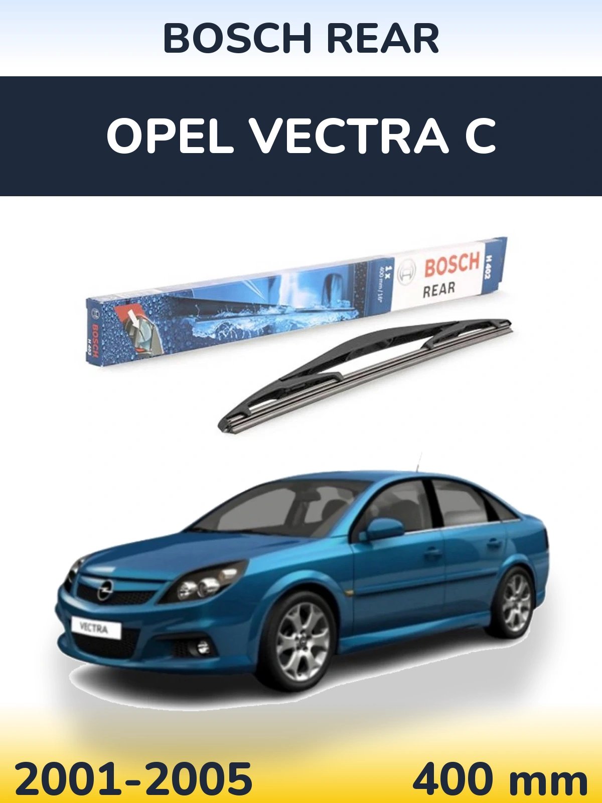 Задня щітка BOSCH Rear 400 мм для Opel Vectra C 2001-2005