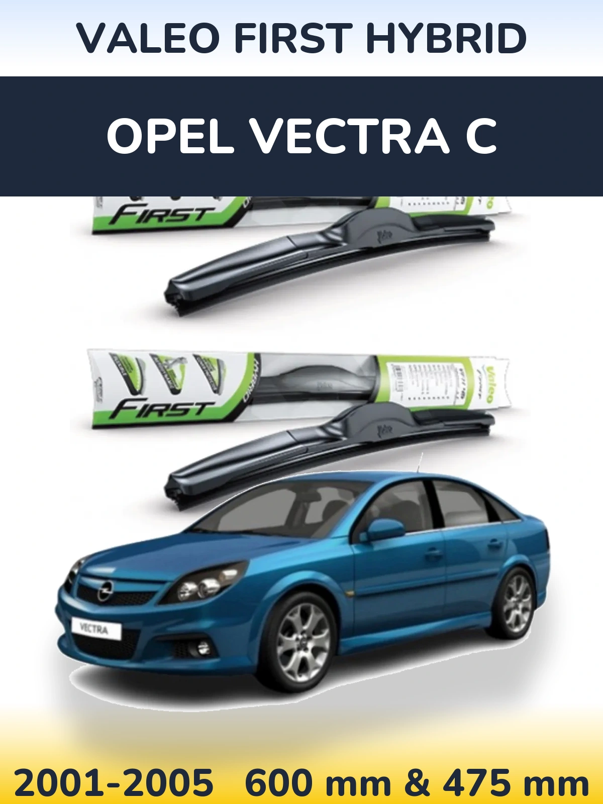 Front wiper blade set Valeo First Hybrid 600 & 475 мм for Opel Vectra C 2001-2005