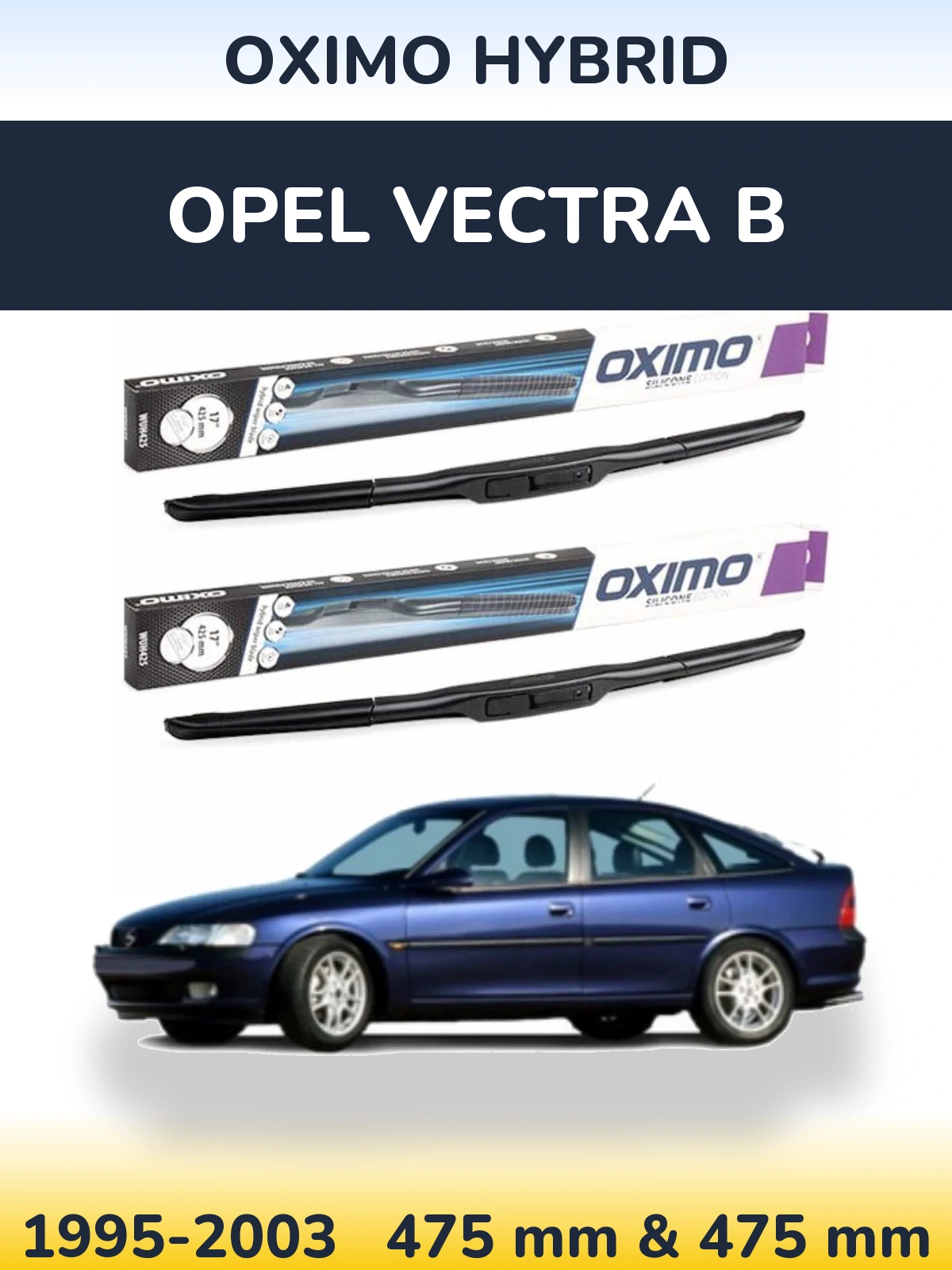 Komplet przednich wycieraczek Oximo Hybrid 475 & 475 mm do Opel Vectra B 1995-2003