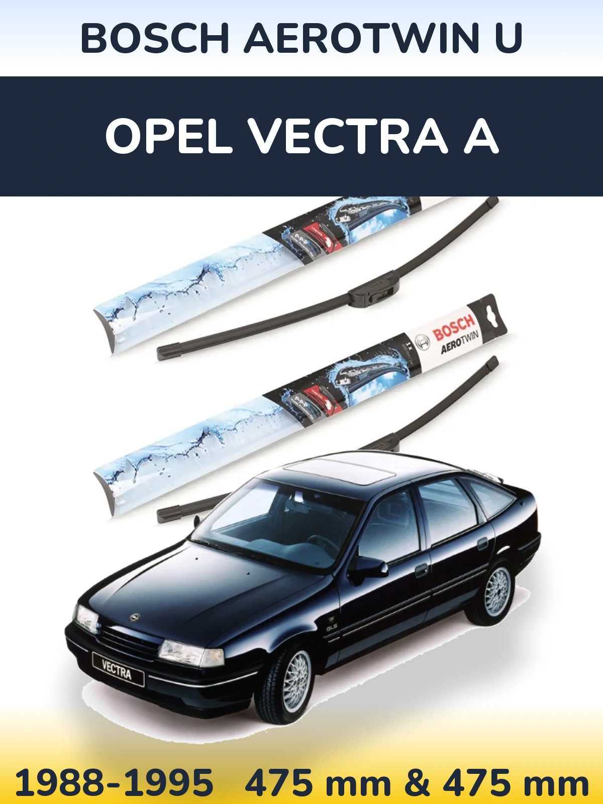 Комплект передніх щіток BOSCH AeroTwin U 475 & 475 мм для Opel Vectra A 1988-1995