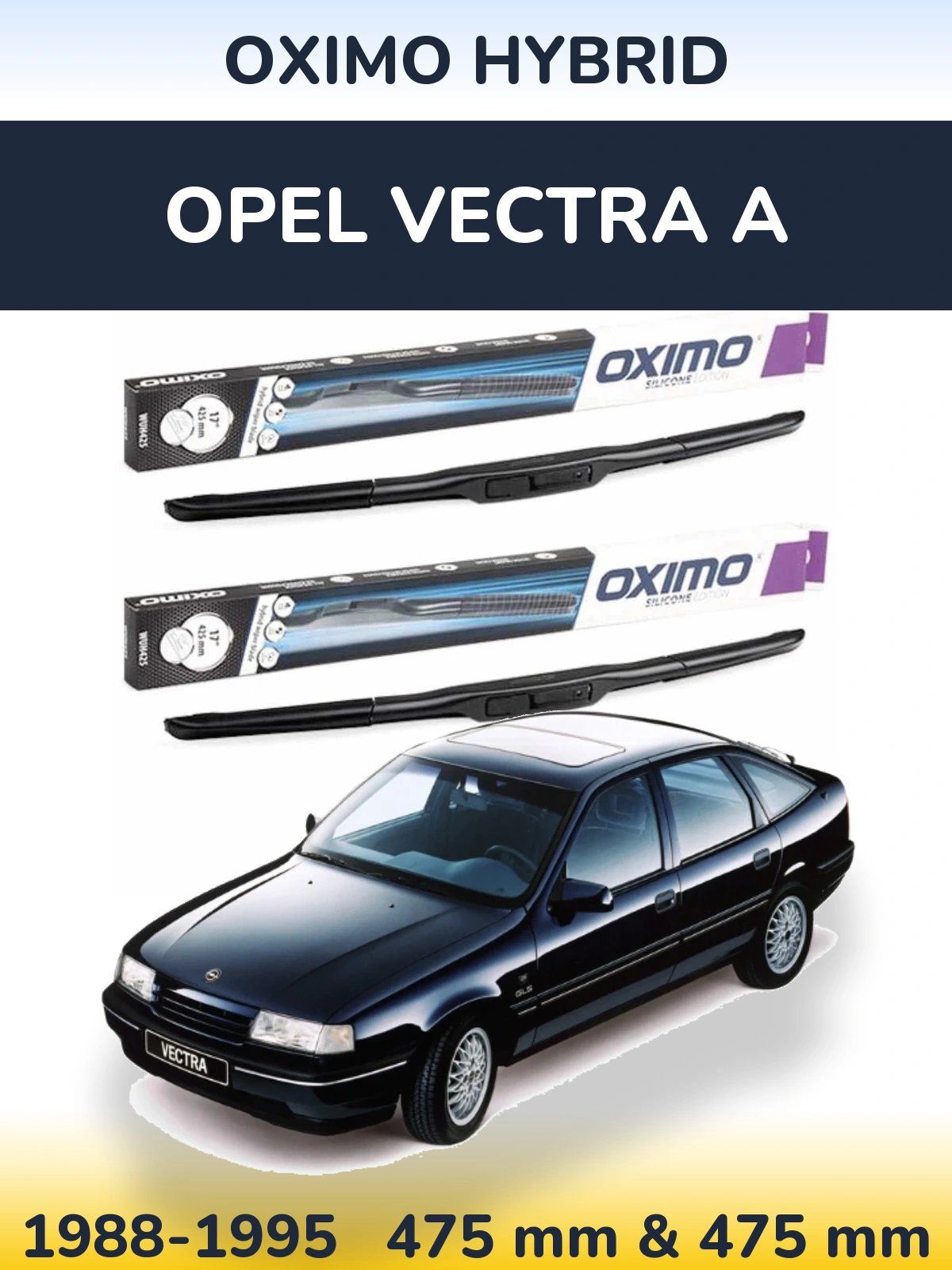 Front wiper blade set Oximo Hybrid 475 & 475 mm for Opel Vectra A 1988-1995
