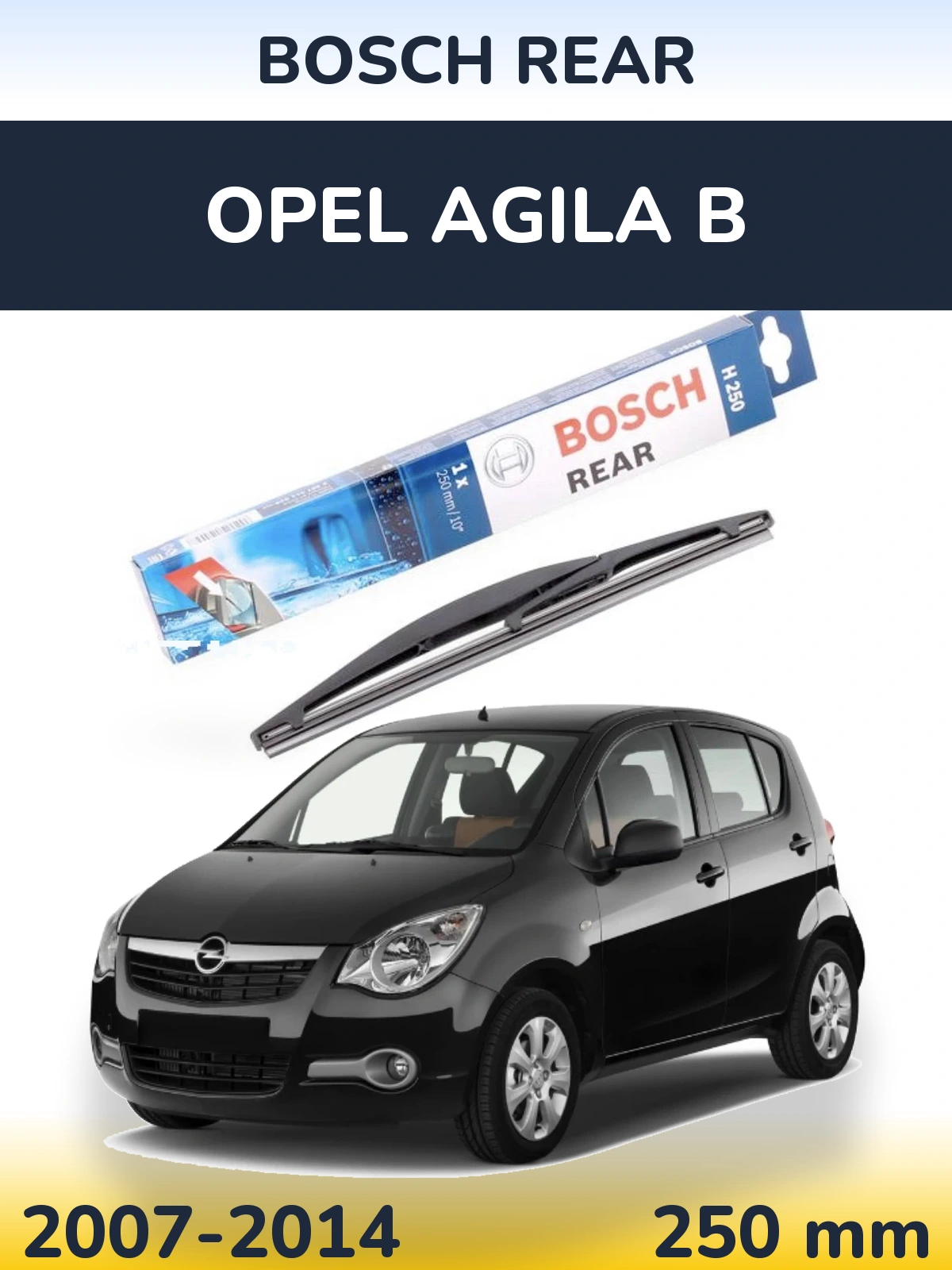 Tylna wycieraczka BOSCH Rear 250 mm do Opel Agila B 2007-2014