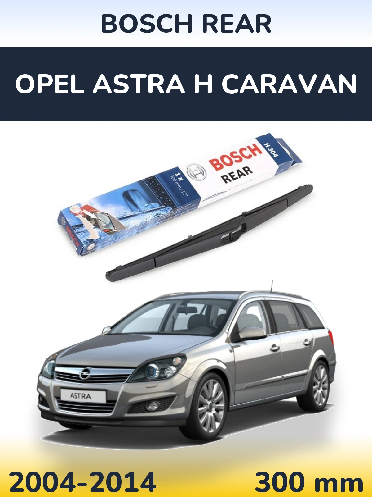 Rear wiper blade BOSCH Rear 300 мм for Opel Astra H Caravan 2004-2014