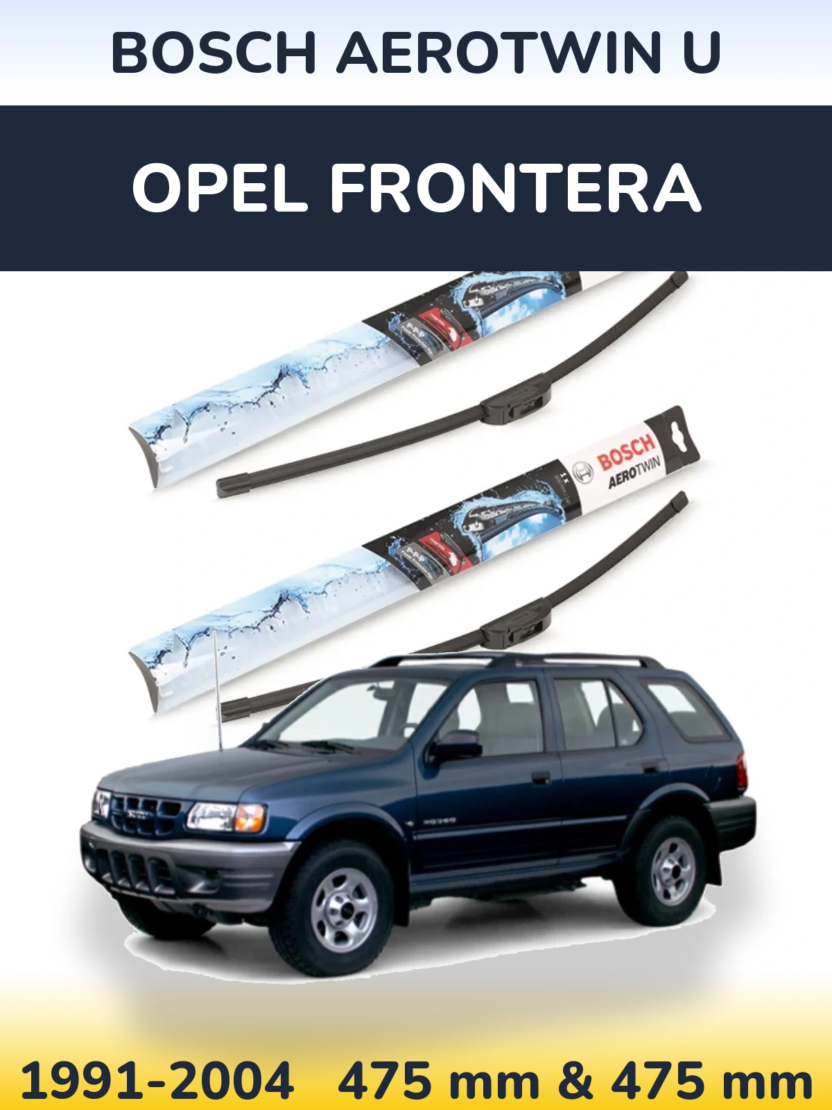 Front wiper blade set BOSCH AeroTwin U 475 & 475 мм for Opel Frontera 1991-2004
