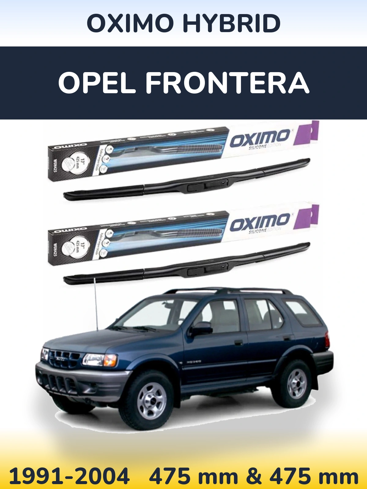 Комплект передніх щіток Oximo Hybrid 475 & 475 мм для Opel Frontera 1991-2004