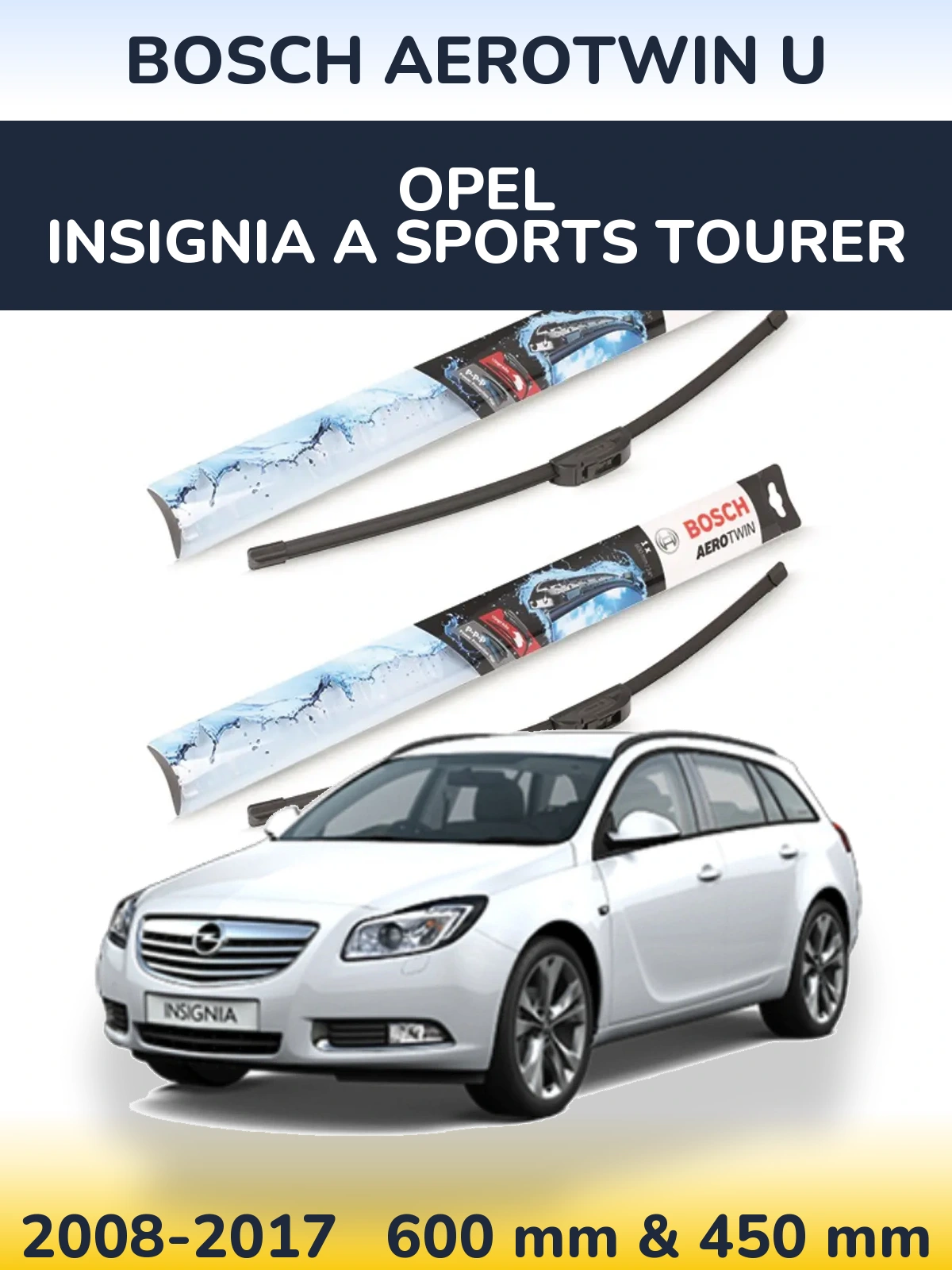 Front wiper blade set BOSCH AeroTwin U 600 & 450 mm for Opel Insignia A Sports Tourer 2008-2017