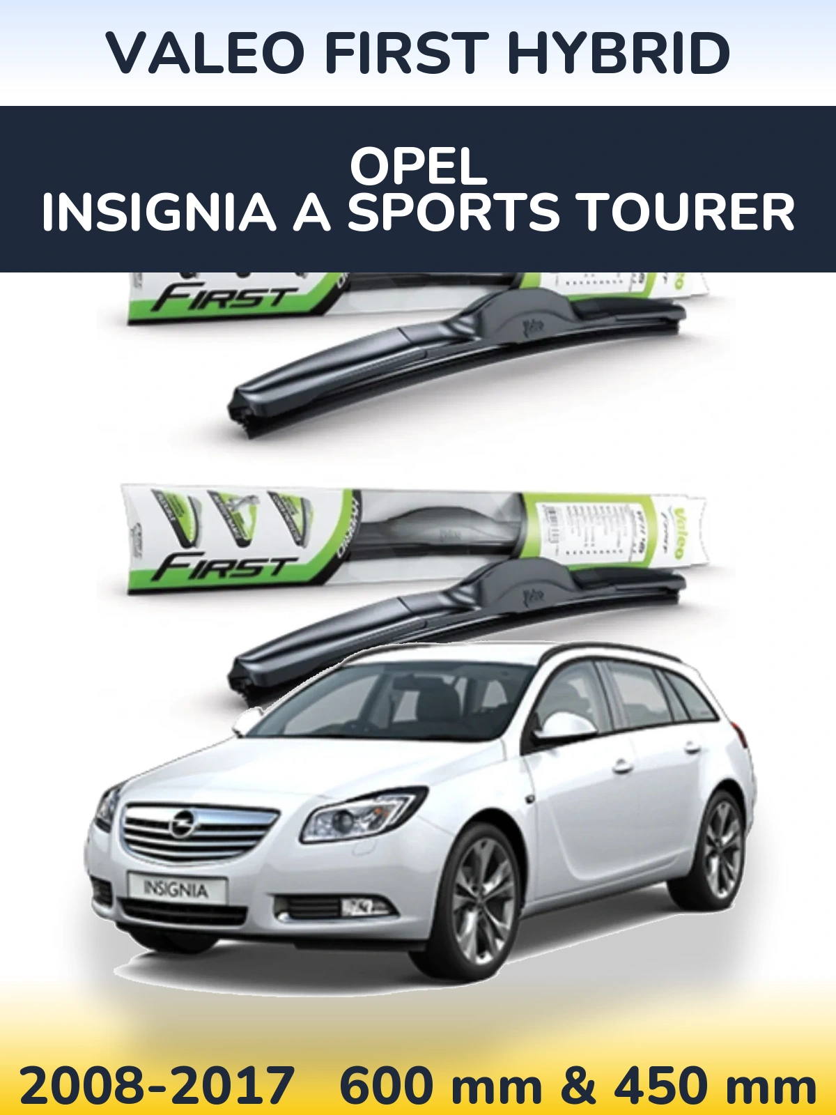 Комплект передніх щіток Valeo First Hybrid 600 & 450 мм для Opel Insignia A Sports Tourer 2008-2017