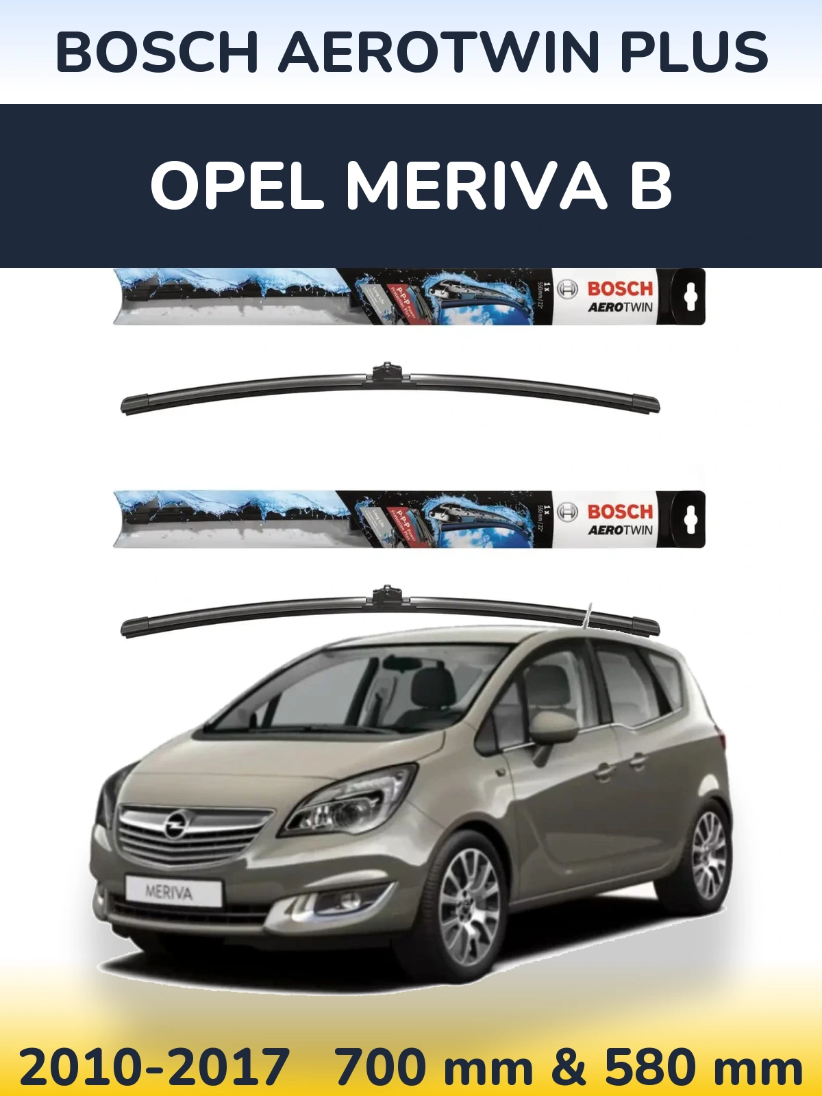 Front wiper blade set BOSCH AeroTwin Plus 700 & 580 мм for Opel Meriva B 2010-2017