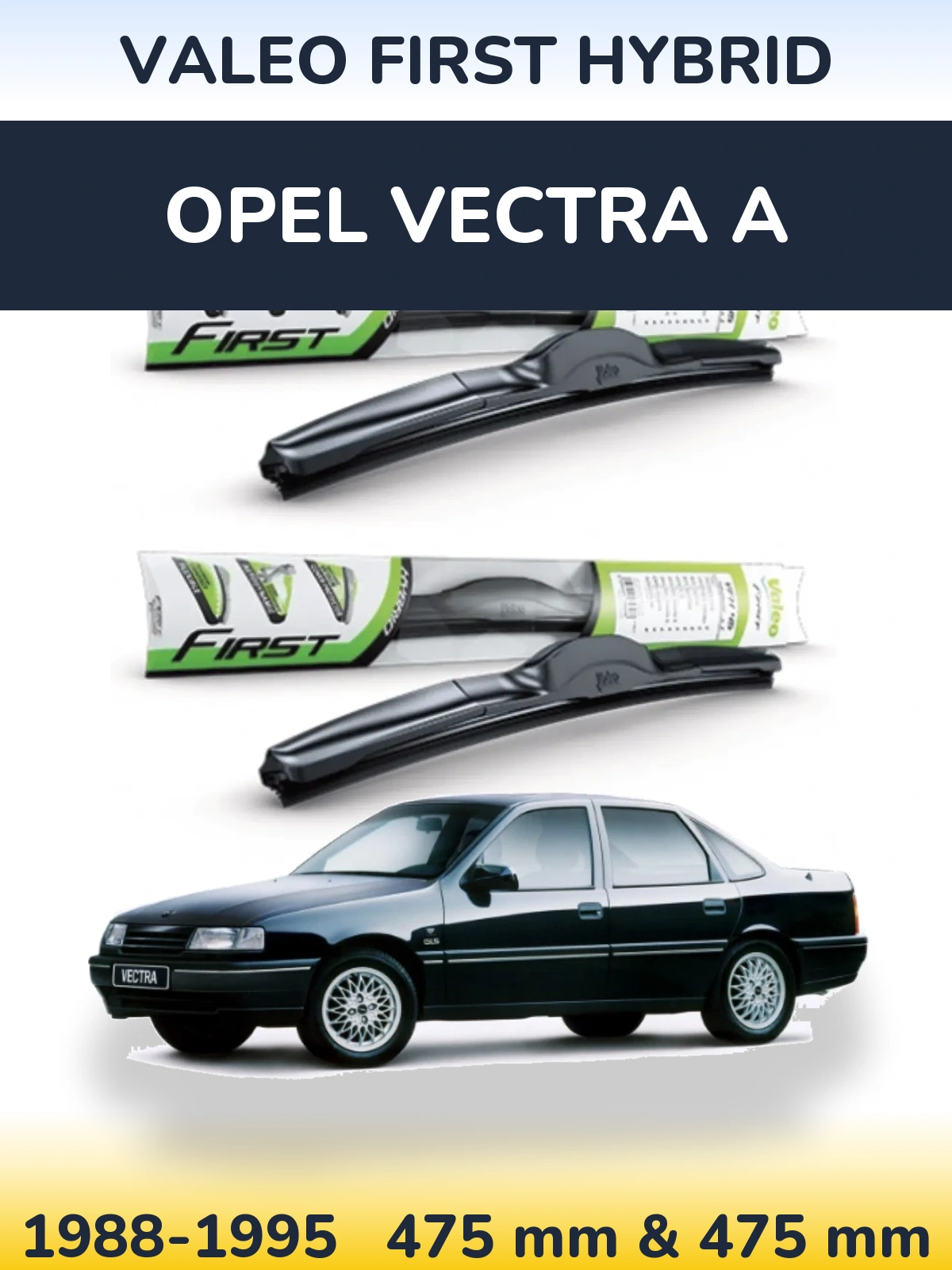 Front wiper blade set Valeo First Hybrid 475 & 475 mm for Opel Vectra A 1988-1995