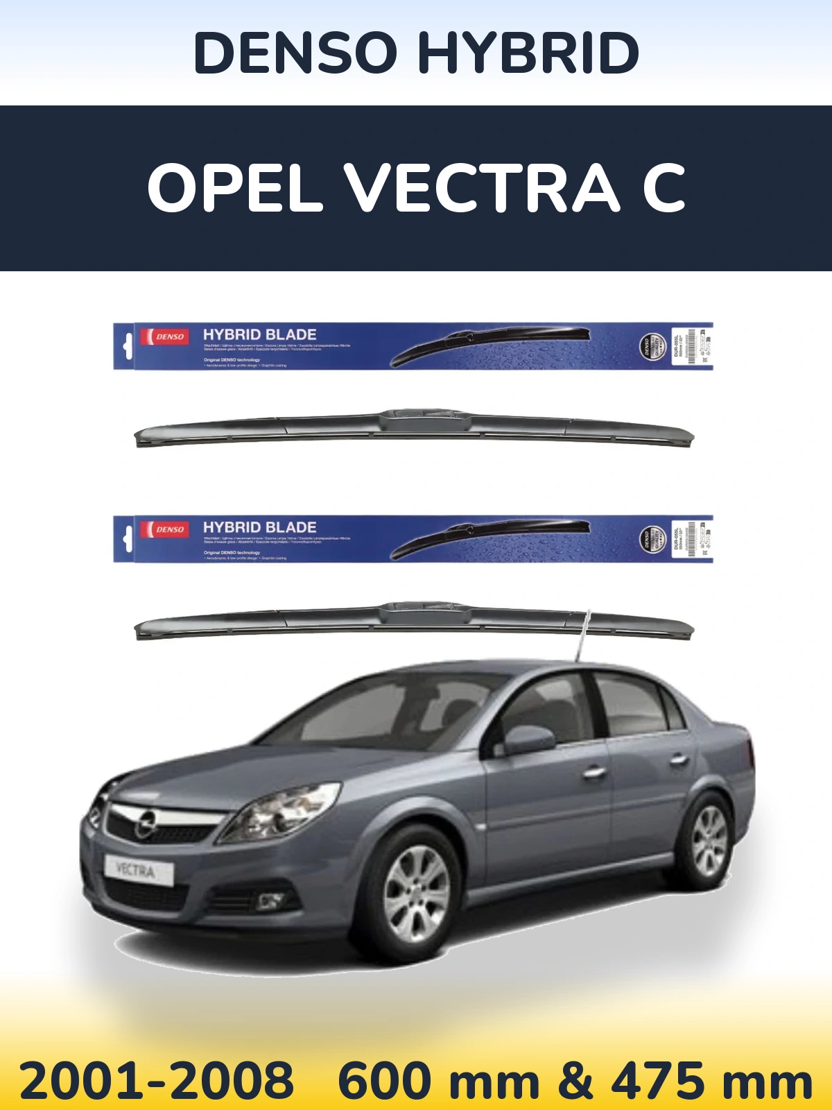 Комплект передніх щіток Denso Hybrid 600 & 475 мм для Opel Vectra C 2001-2008