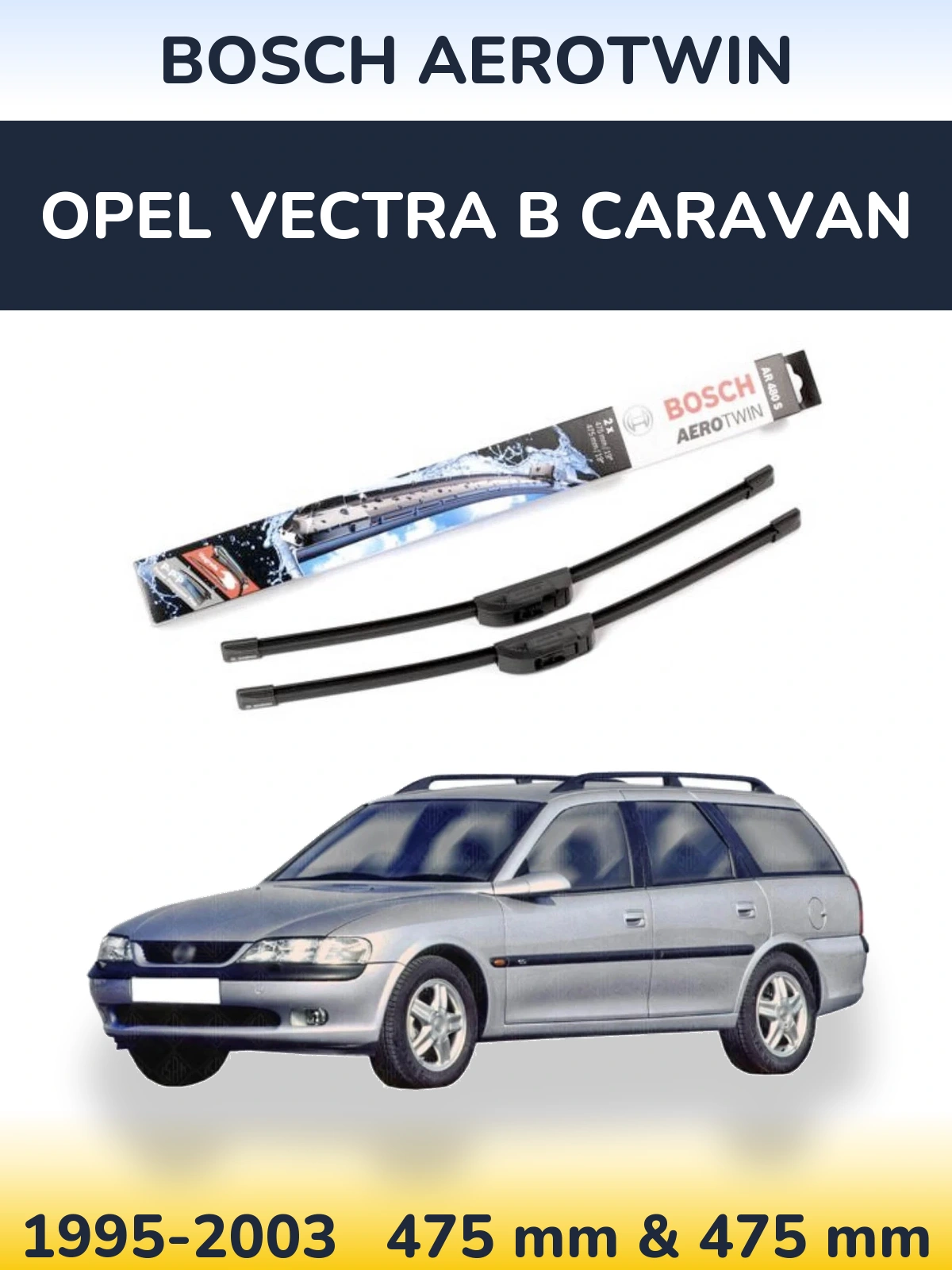 Front wiper blade set BOSCH AeroTwin 475 & 475 мм for Opel Vectra B Caravan 1995-2003