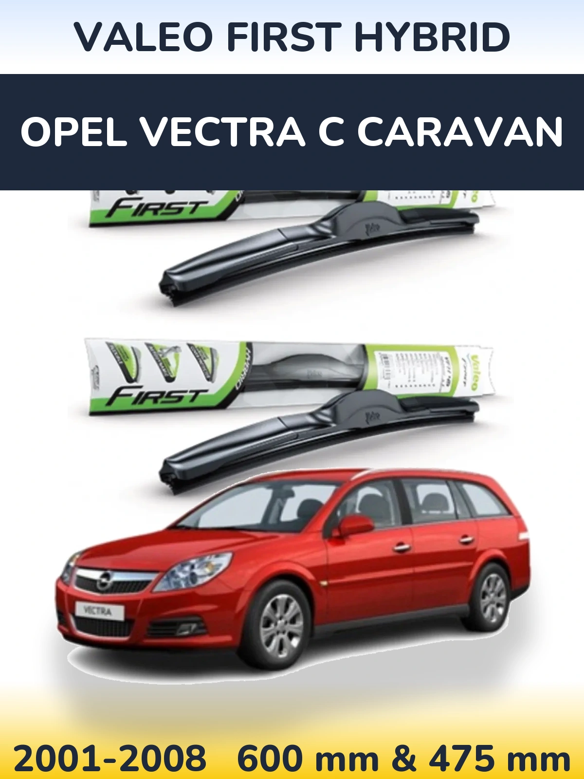 Комплект передніх щіток Valeo First Hybrid 600 & 475 мм для Opel Vectra C Caravan 2001-2008