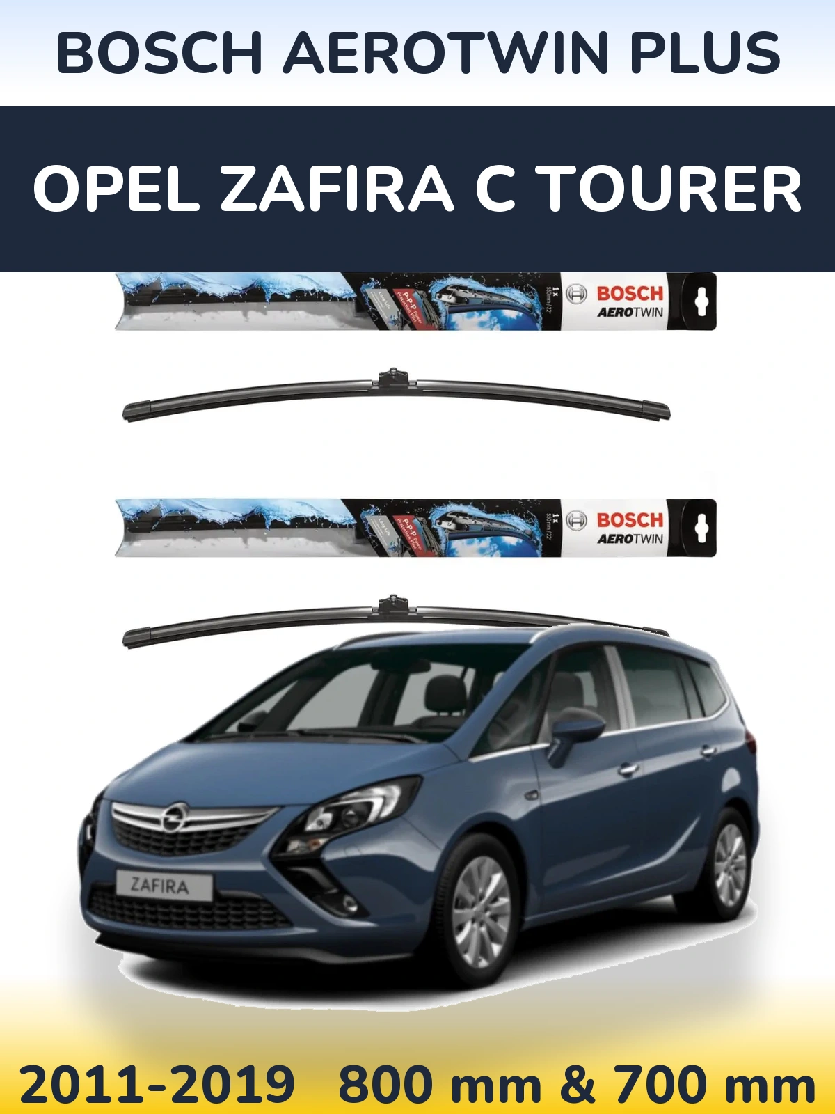 Front wiper blade set BOSCH AeroTwin Plus 800 & 700 мм for Opel Zafira C Tourer 2011-2019