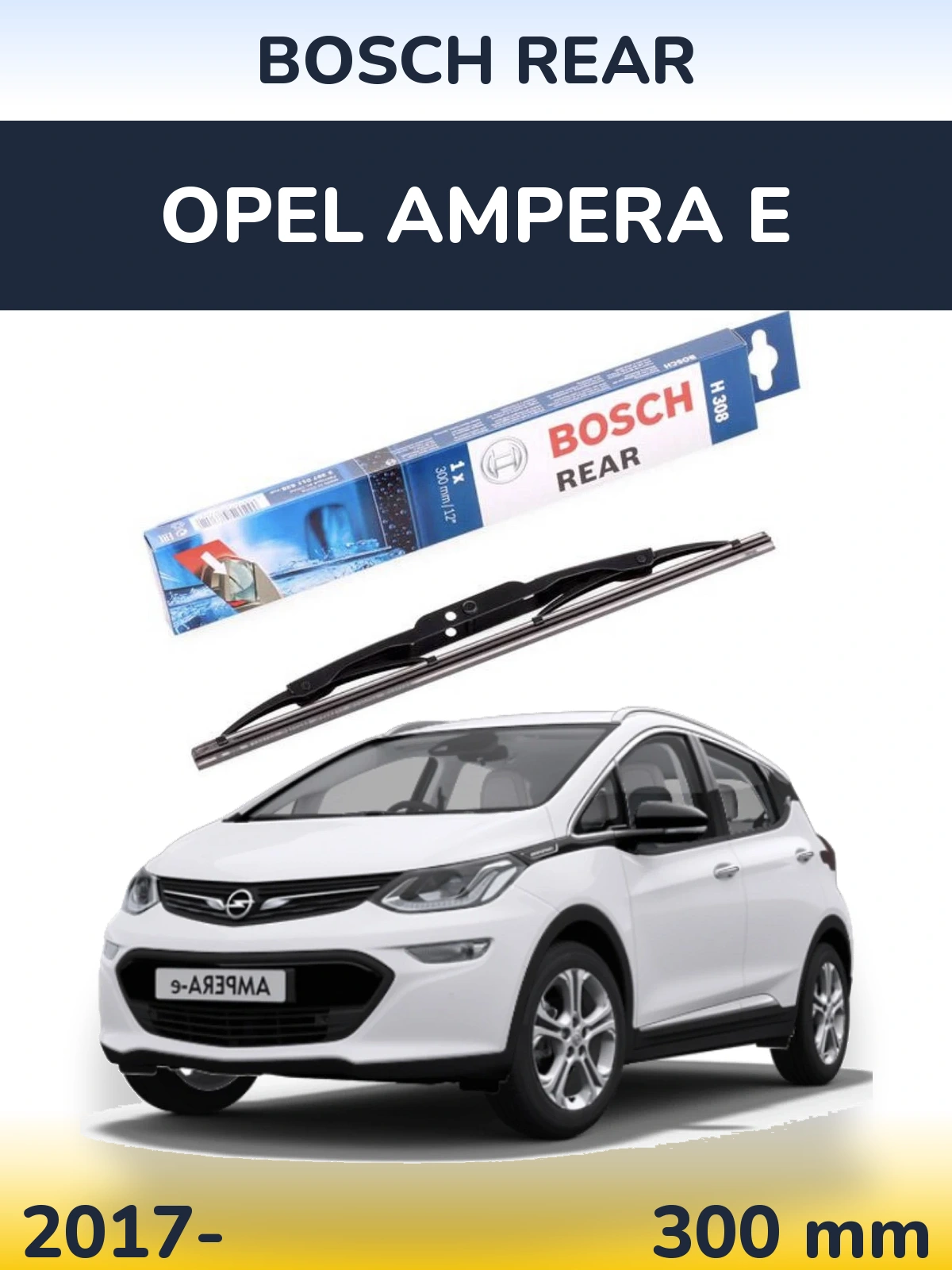 Задня щітка BOSCH Rear 300 мм для Opel Ampera E 2017-2026