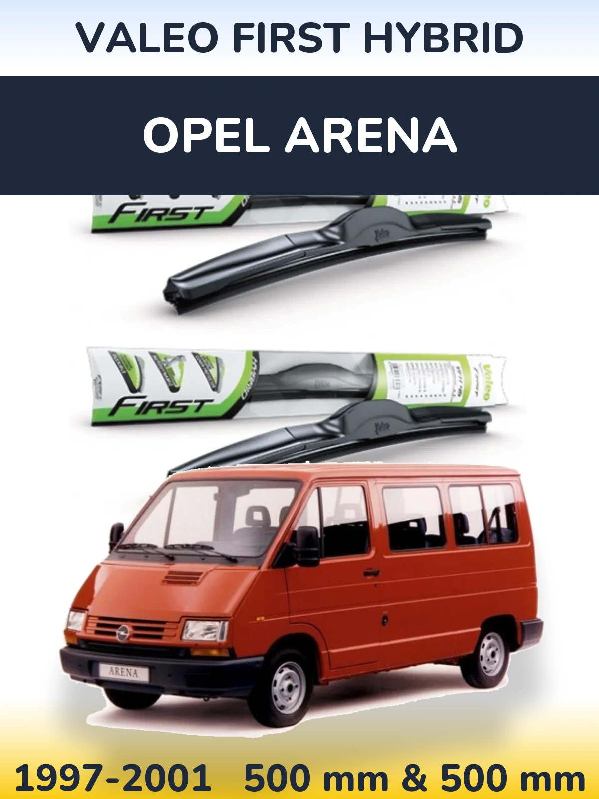 Front wiper blade set Valeo First Hybrid 500 & 500 мм for Opel Arena 1997-2001