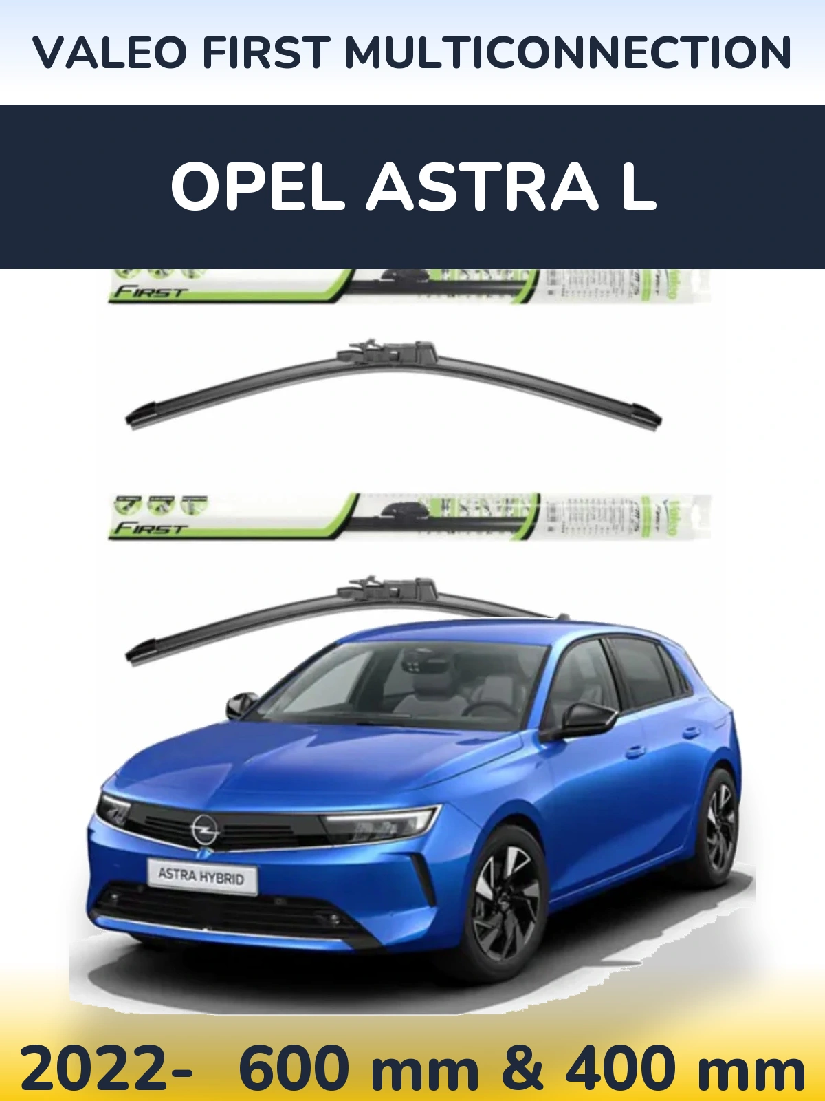 Front wiper blade set Valeo First MultiConnection 600 & 400 мм for Opel Astra L 2022-2026